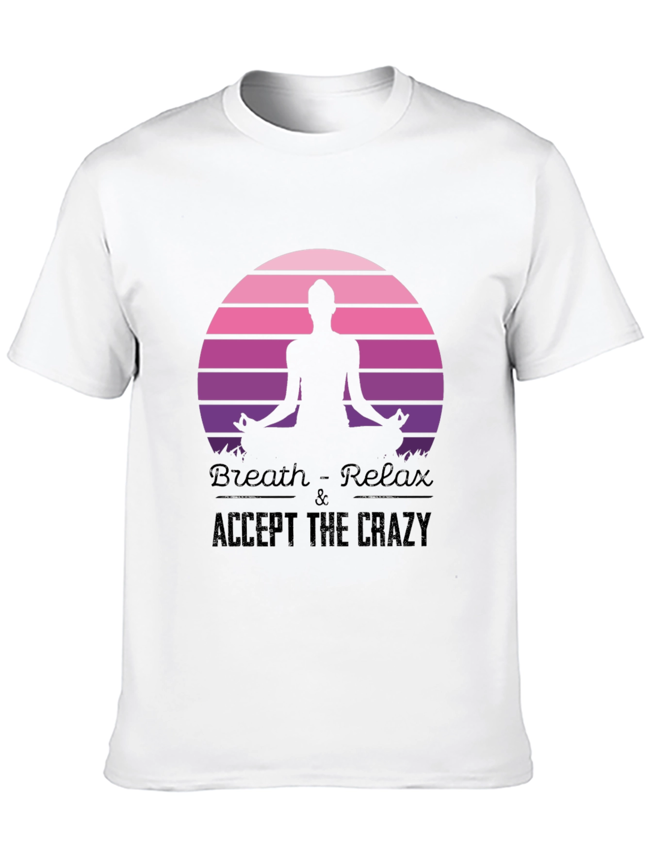 Breath Relax Accept the Crazy Yoga Black T-Shirt