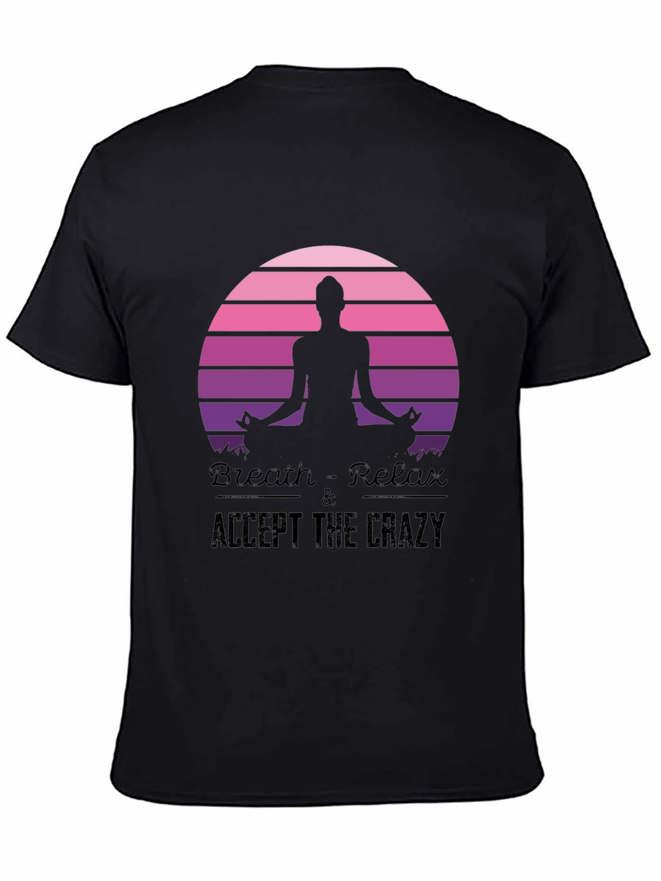 Breath Relax Accept the Crazy Yoga Black T-Shirt