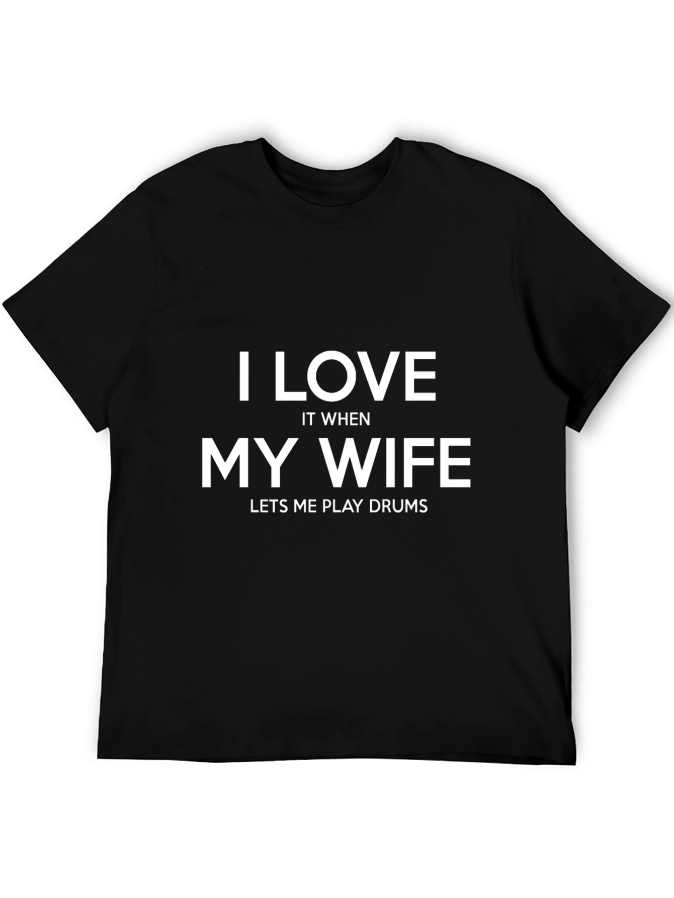 I Love My Wife Drummer Black T-Shirt