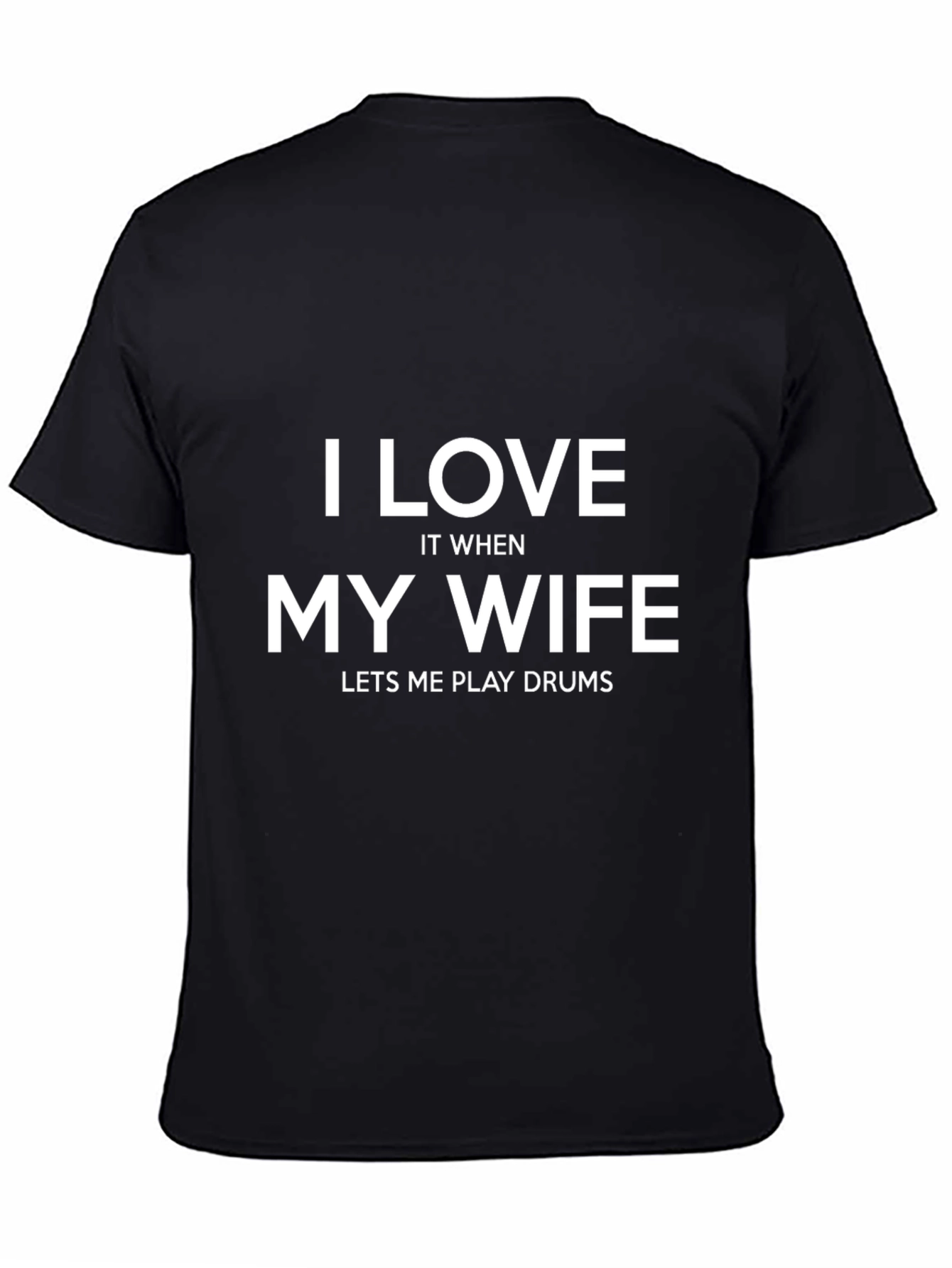 I Love My Wife Drummer Black T-Shirt