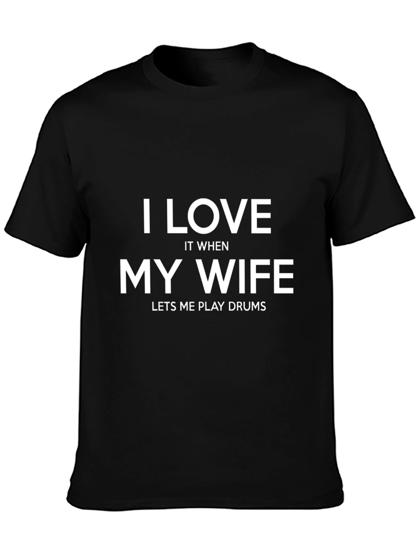 I Love My Wife Drummer Black T-Shirt