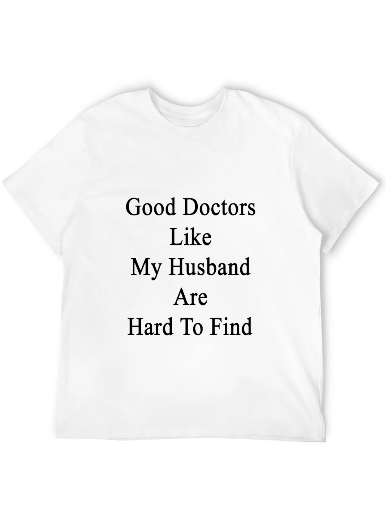 Good Doctors Like My Husband Funny Graphic Tee