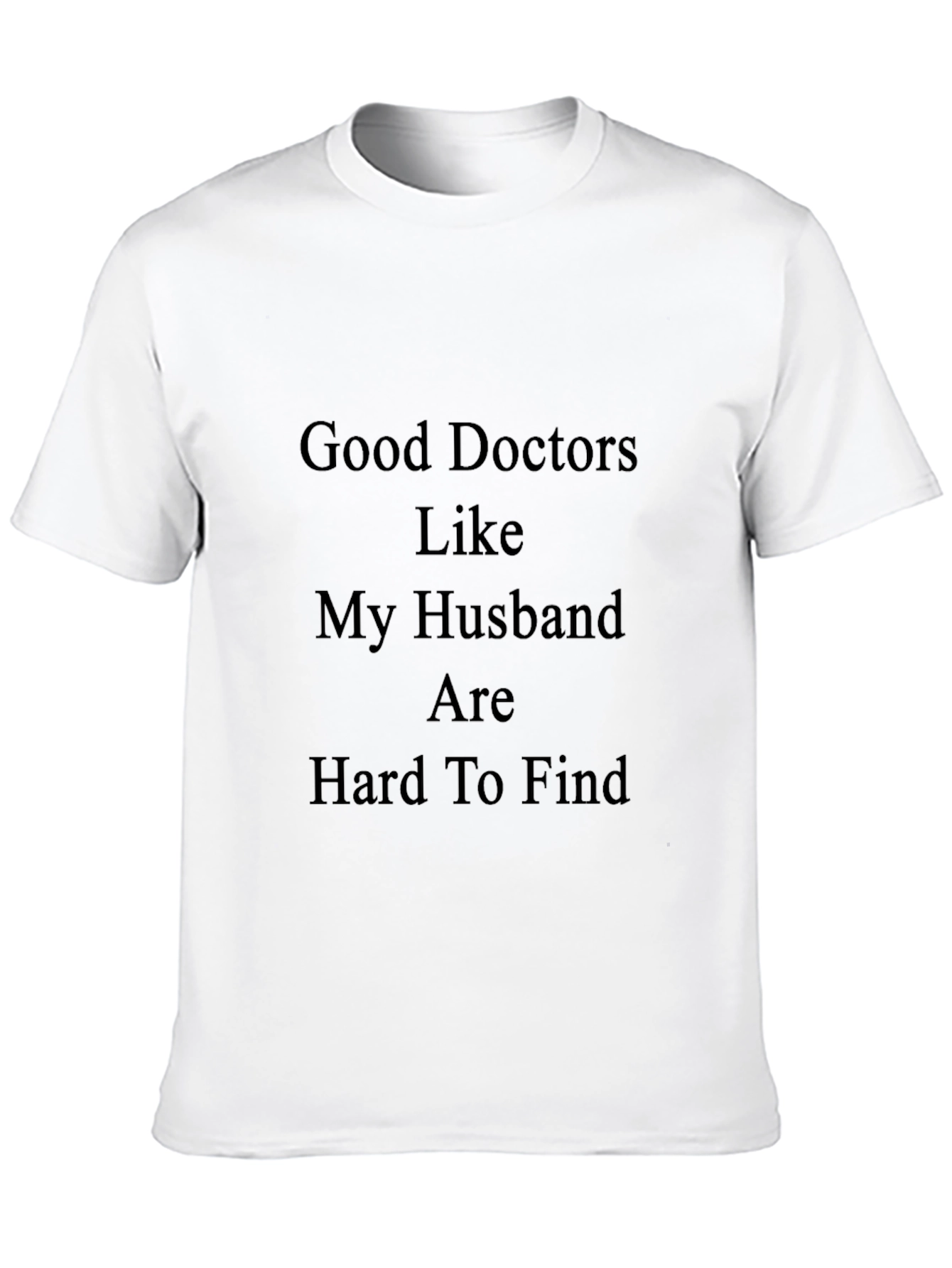 Good Doctors Like My Husband Funny Graphic Tee