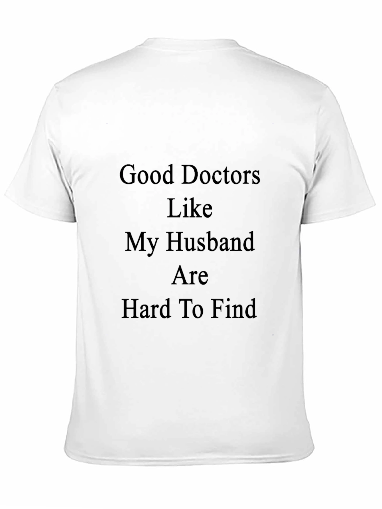 Good Doctors Like My Husband Funny Graphic Tee