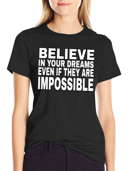 Believe in Your Dreams T-Shirt - Inspirational Graphic Tee