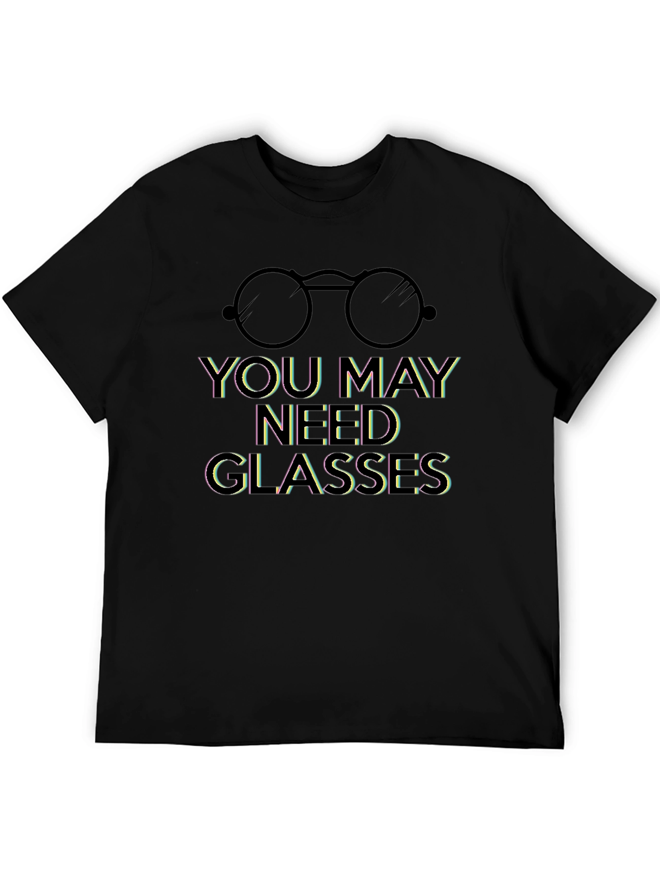 Humorous You May Need Glasses Graphic Tee