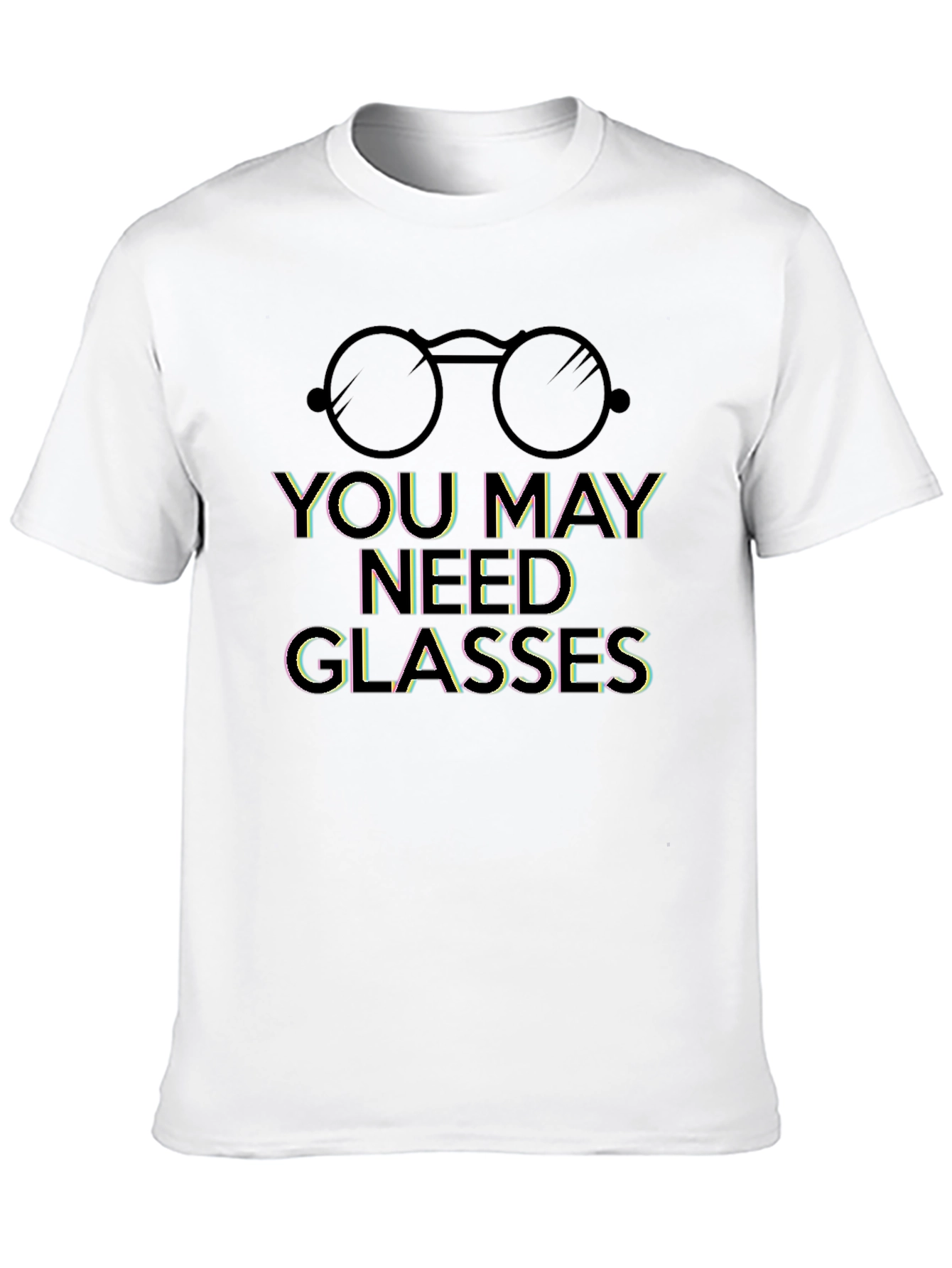 Humorous You May Need Glasses Graphic Tee