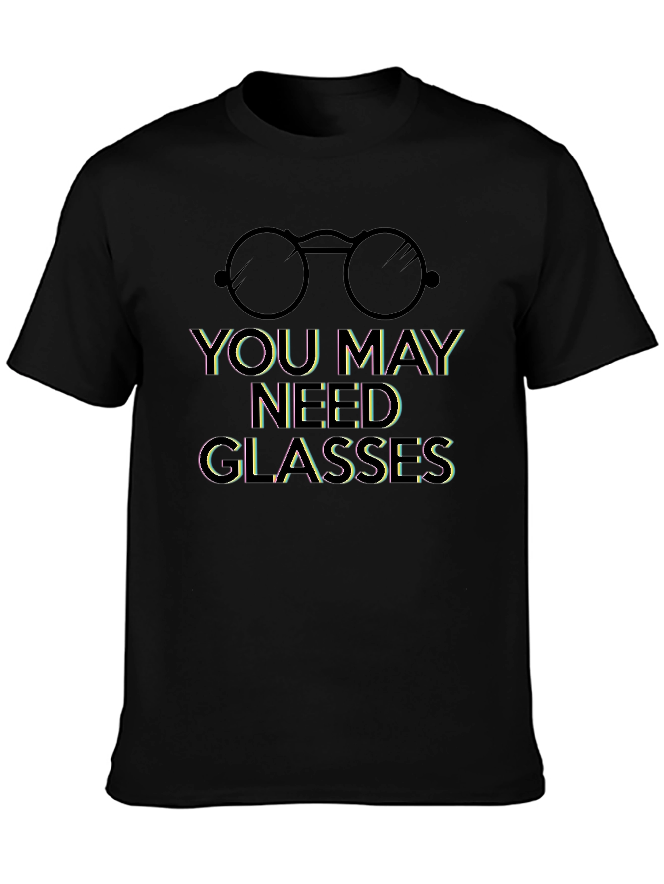 Humorous You May Need Glasses Graphic Tee