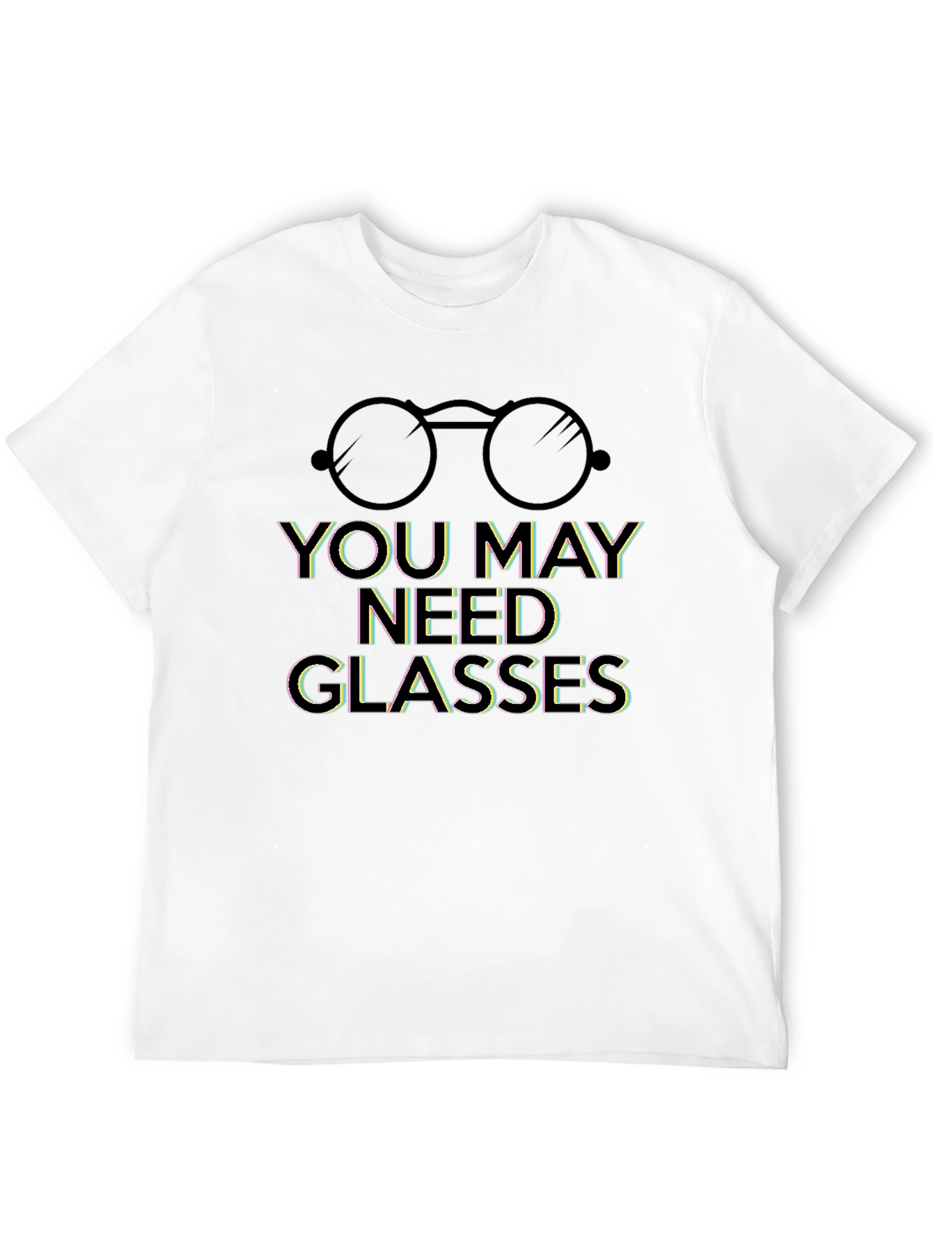 Humorous You May Need Glasses Graphic Tee
