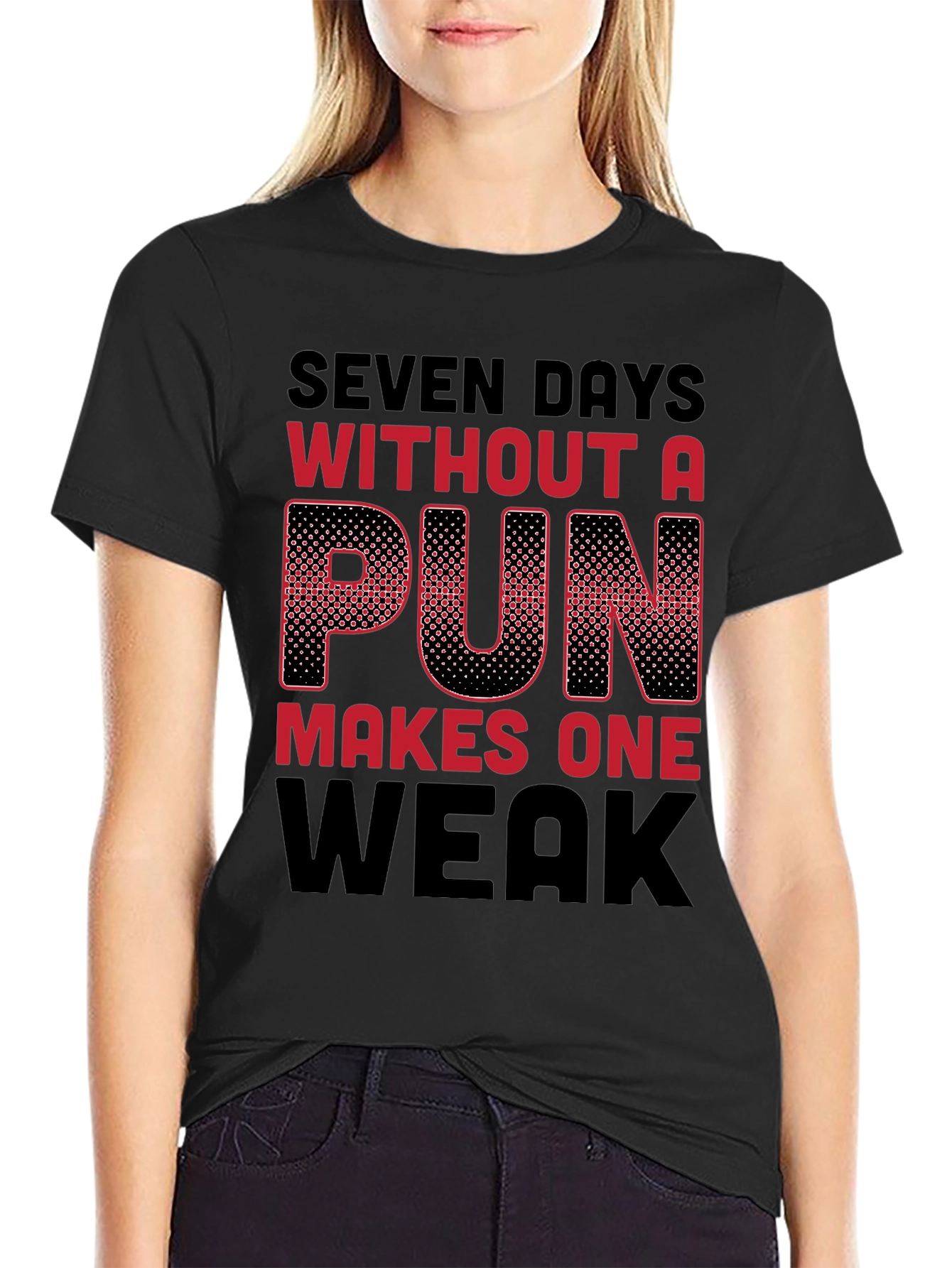 Seven Days Without a Pun Funny T-Shirt