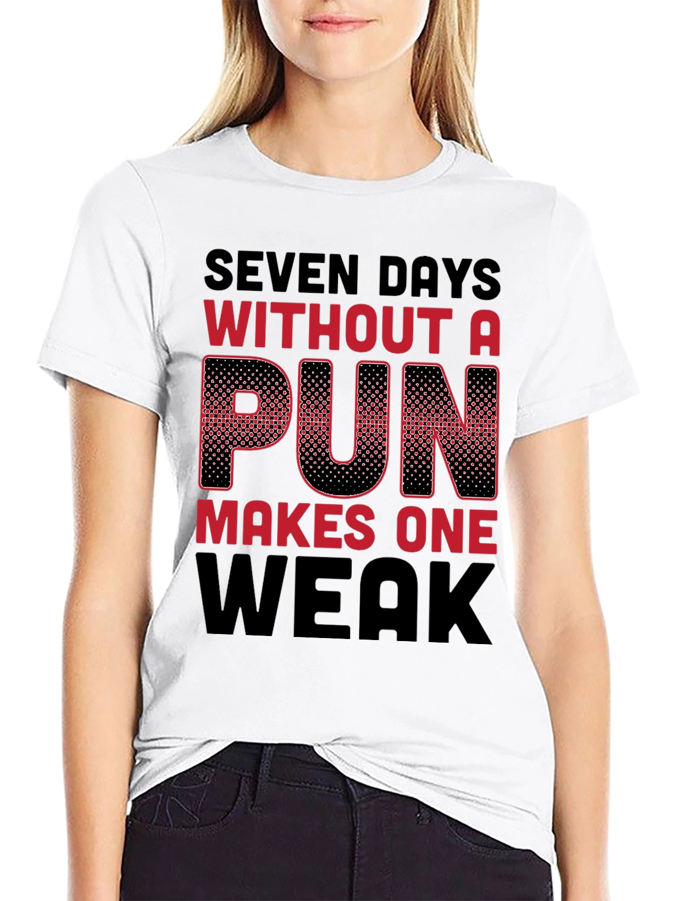 Seven Days Without a Pun Funny T-Shirt