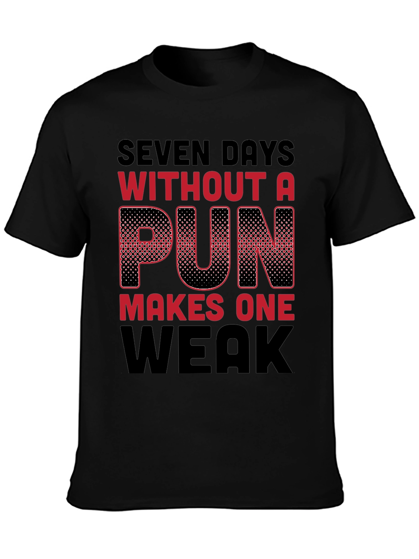 Seven Days Without a Pun Funny T-Shirt