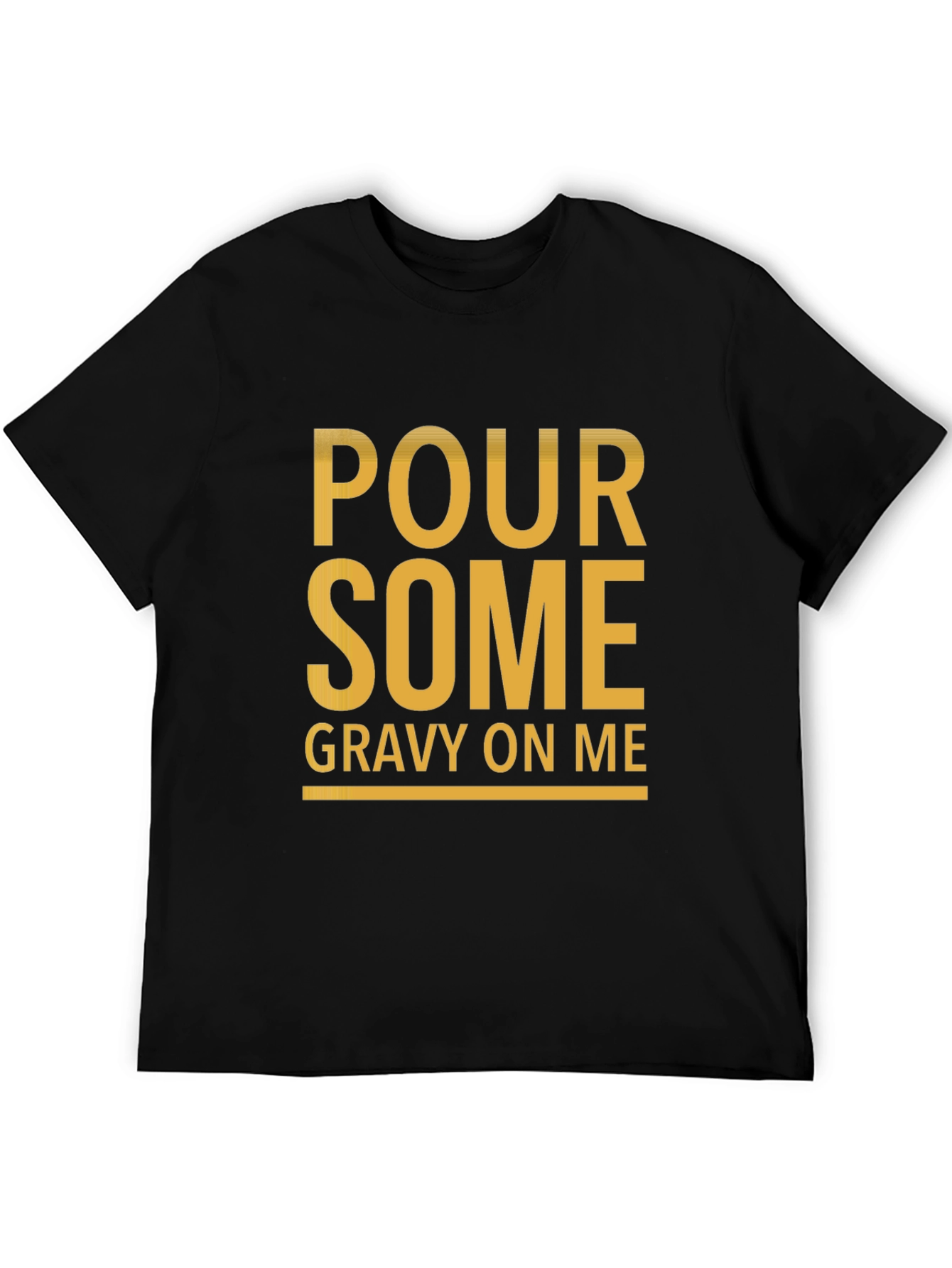 Pour Some Gravy On Me Funny Graphic Tee