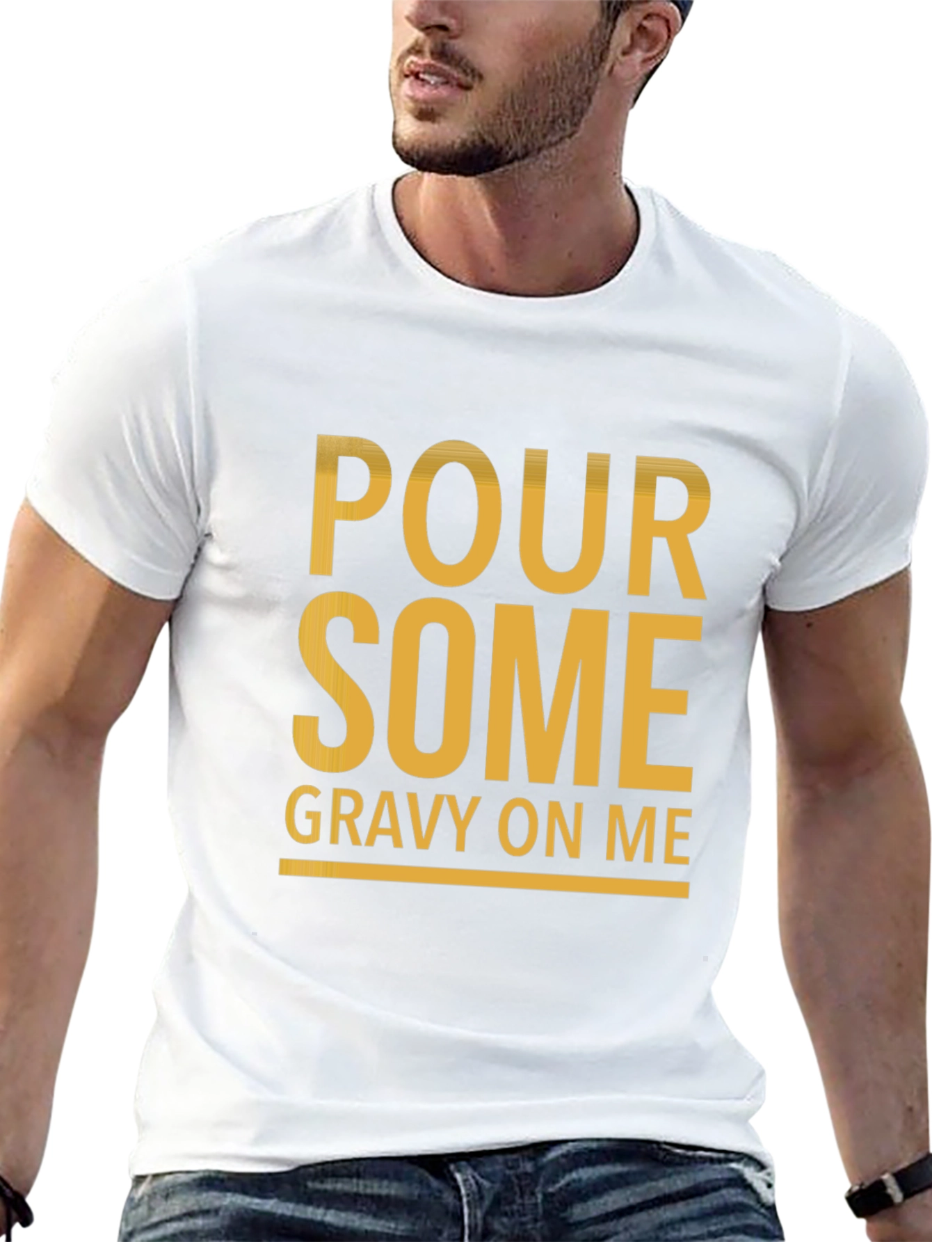 Pour Some Gravy On Me Funny Graphic Tee