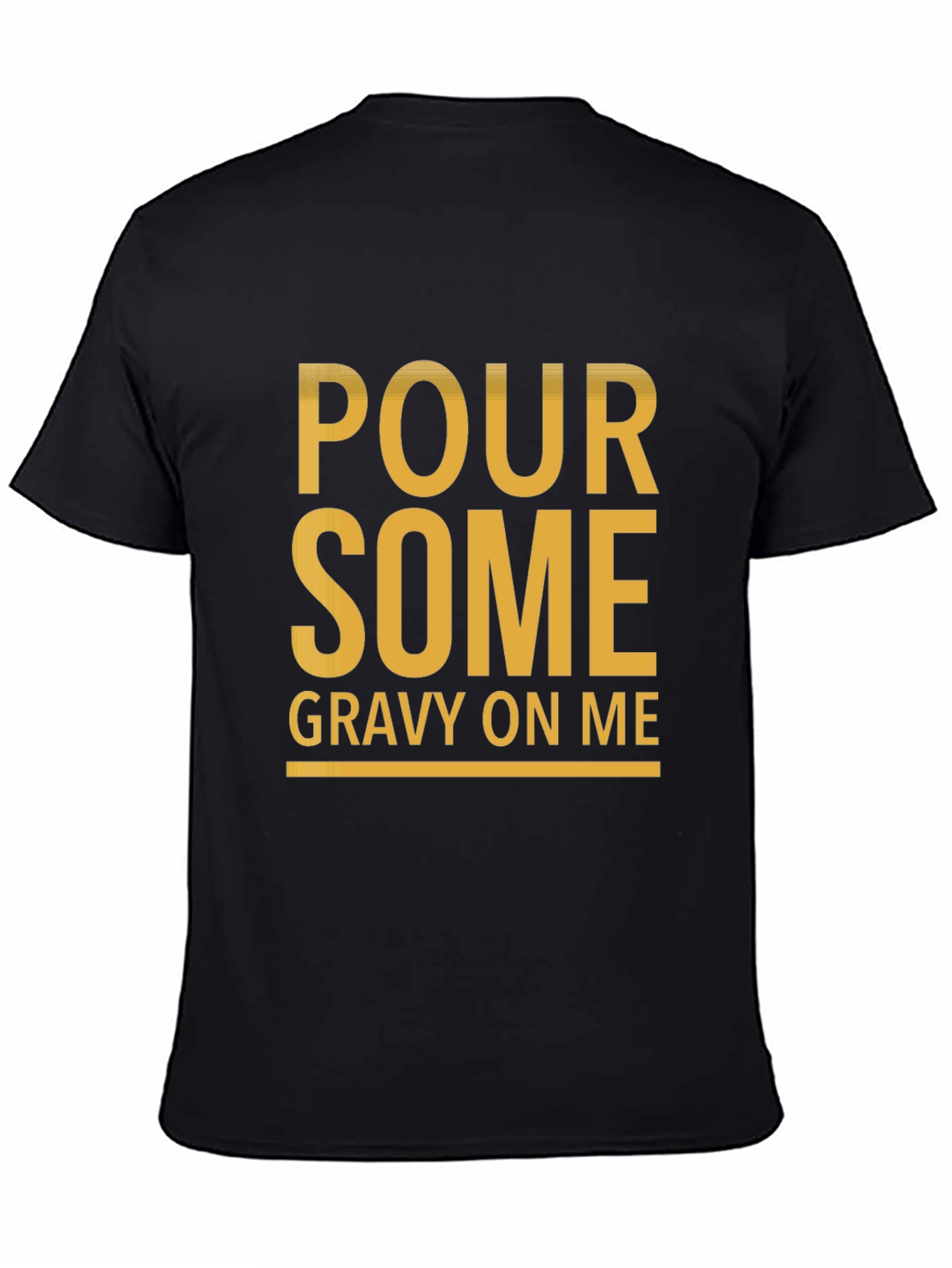 Pour Some Gravy On Me Funny Graphic Tee