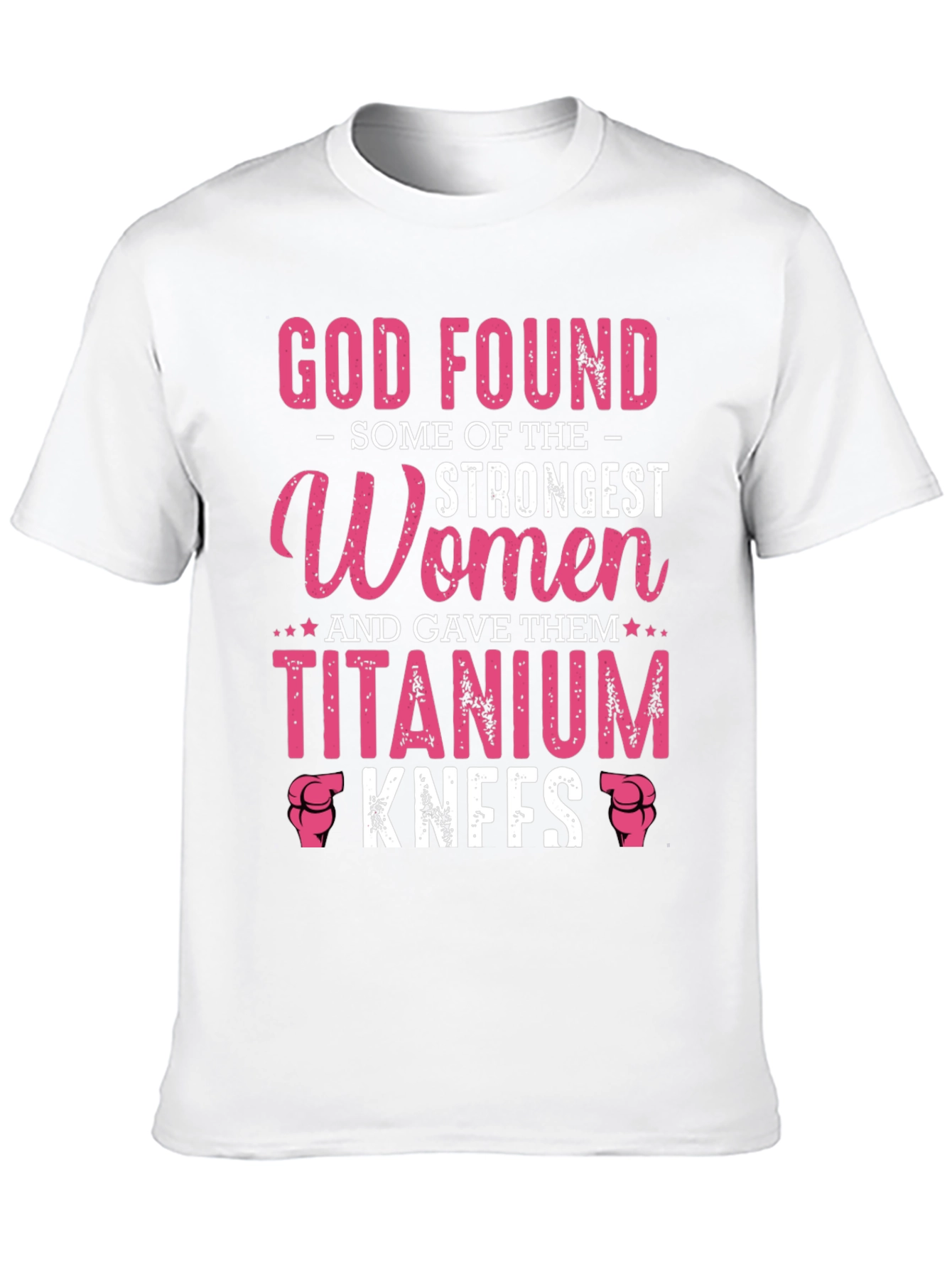 God Found Strongest Women Titanium Knees T-Shirt
