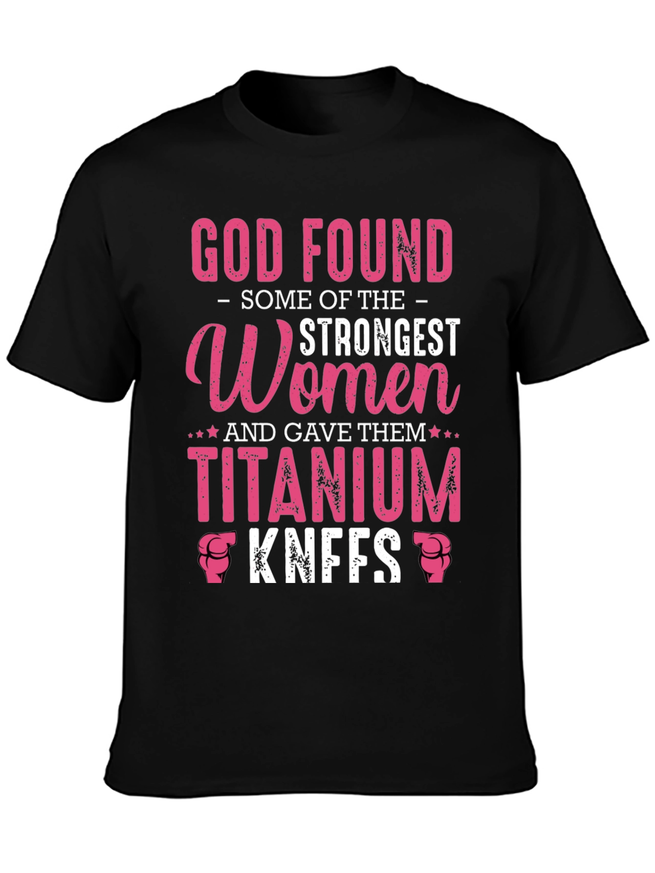 God Found Strongest Women Titanium Knees T-Shirt