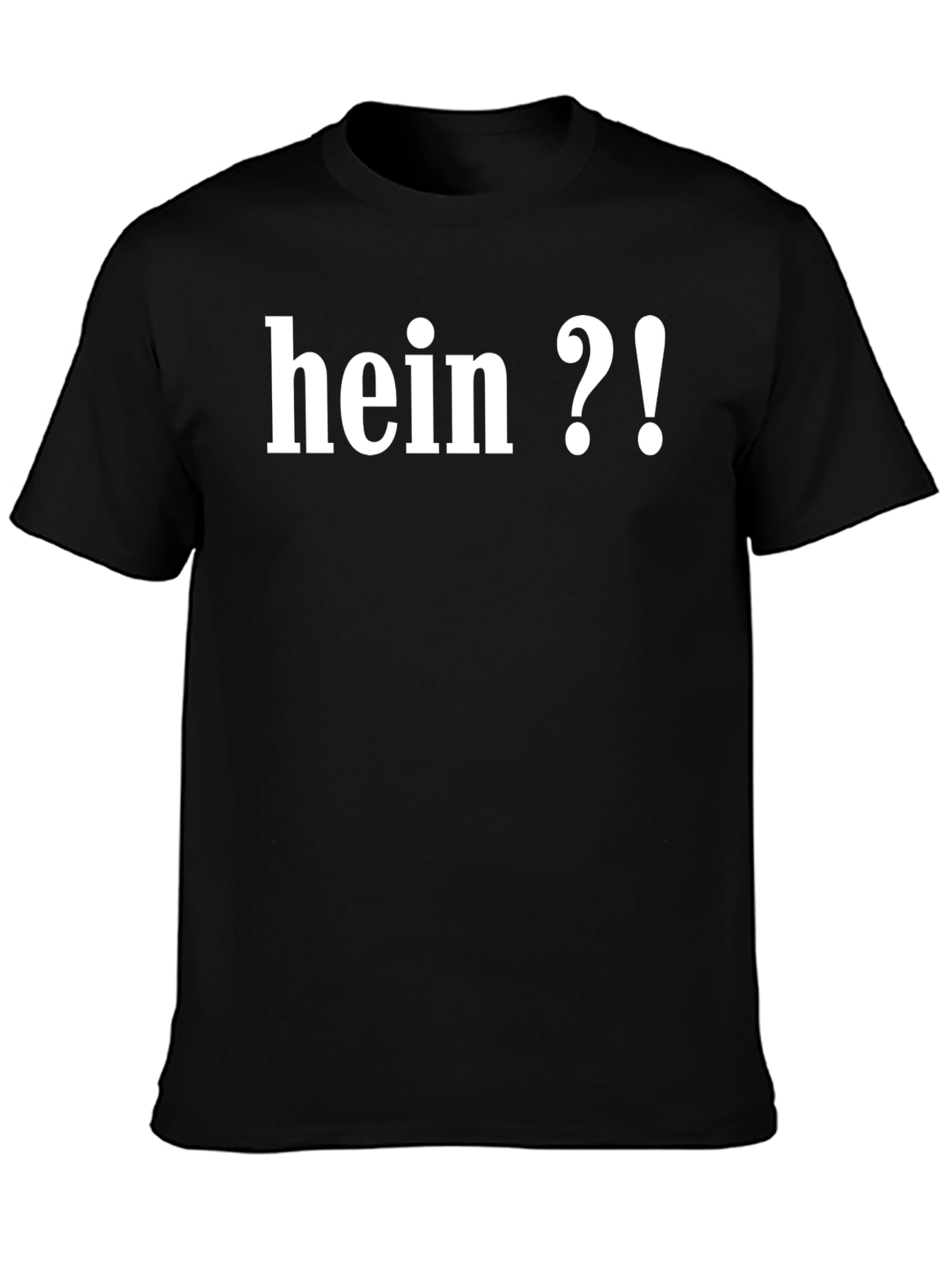 Hein?! Funny Slogan Graphic T-Shirt