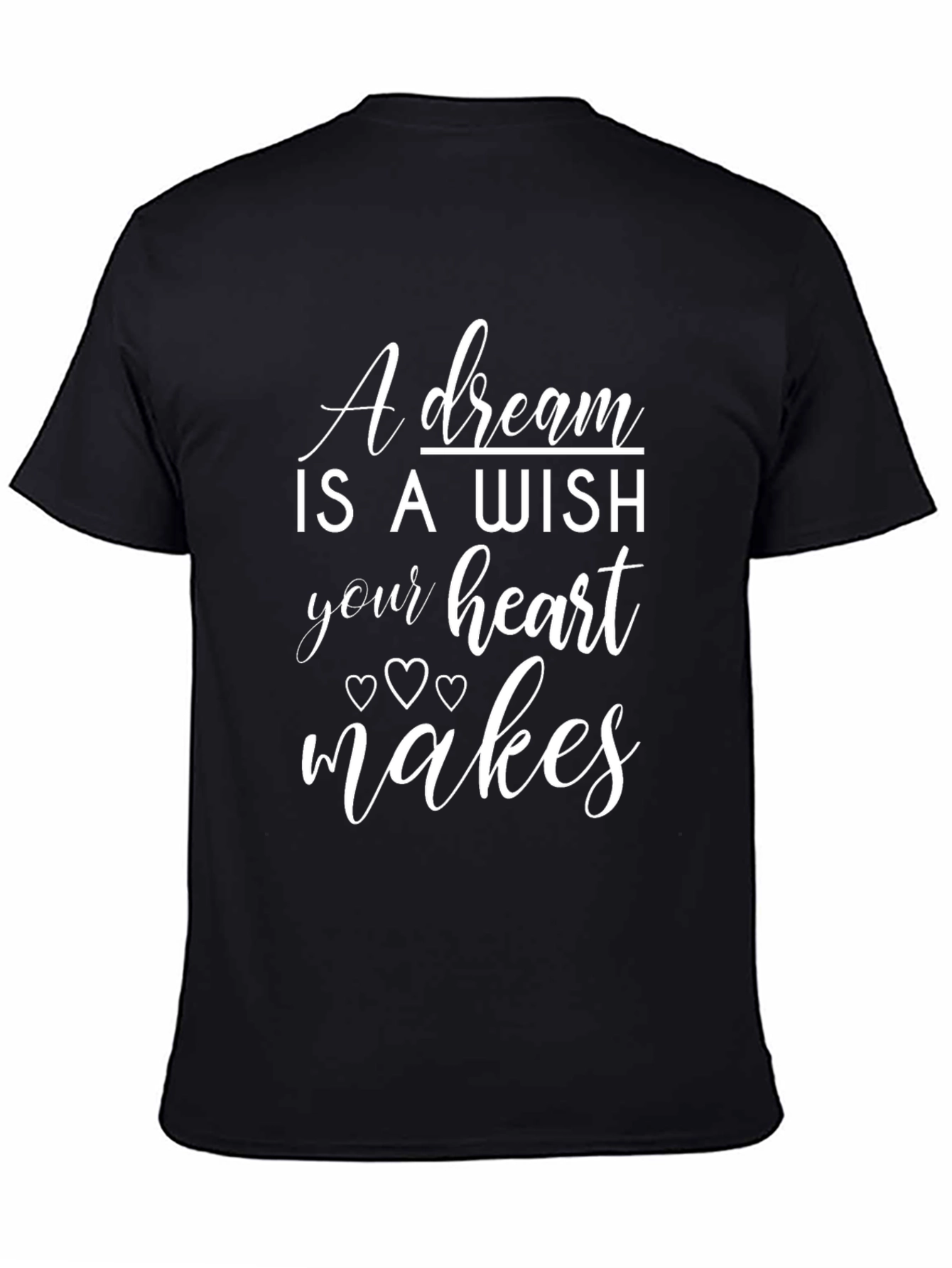 A Dream is a Wish Heart Makes Graphic T-Shirt