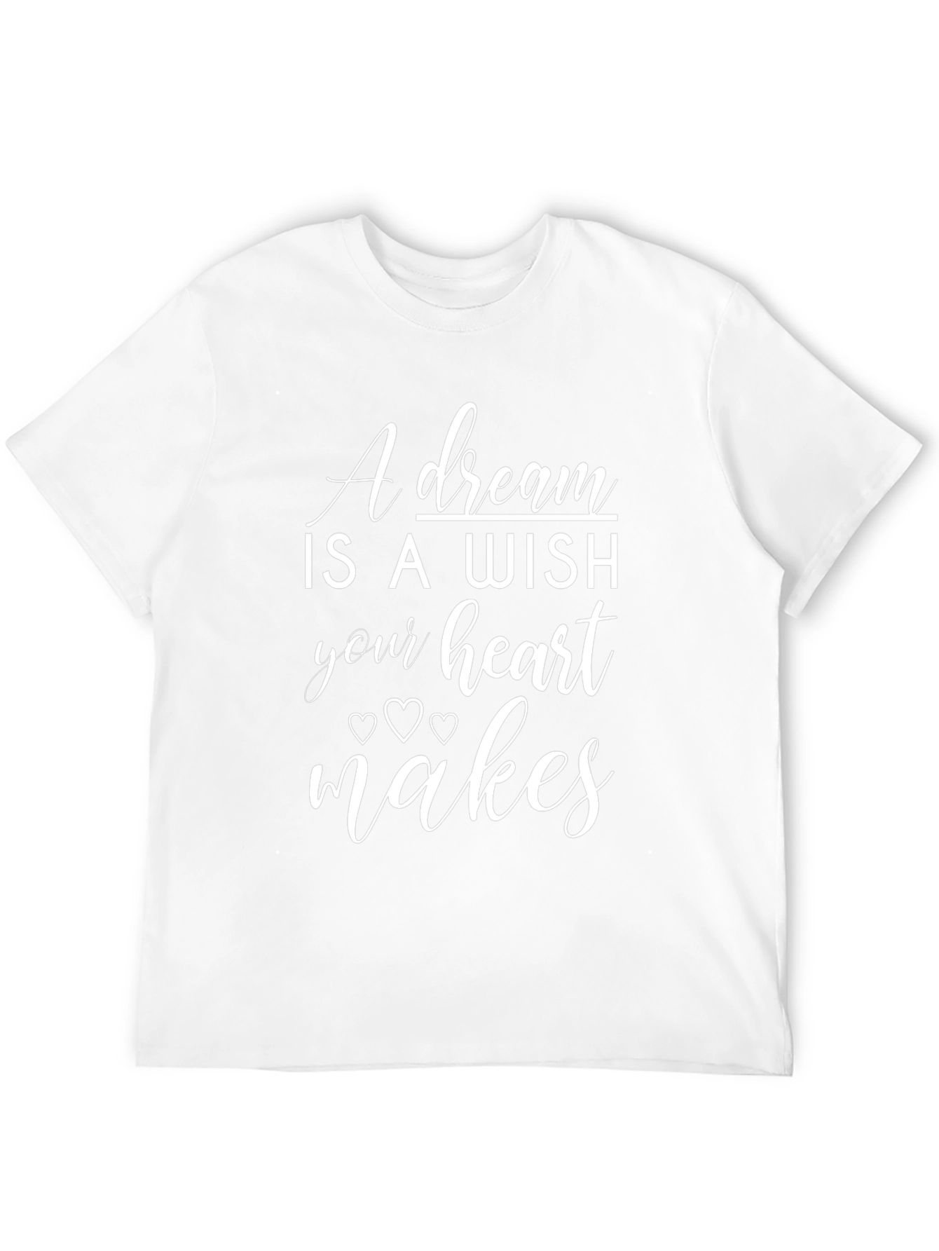 A Dream is a Wish Heart Makes Graphic T-Shirt