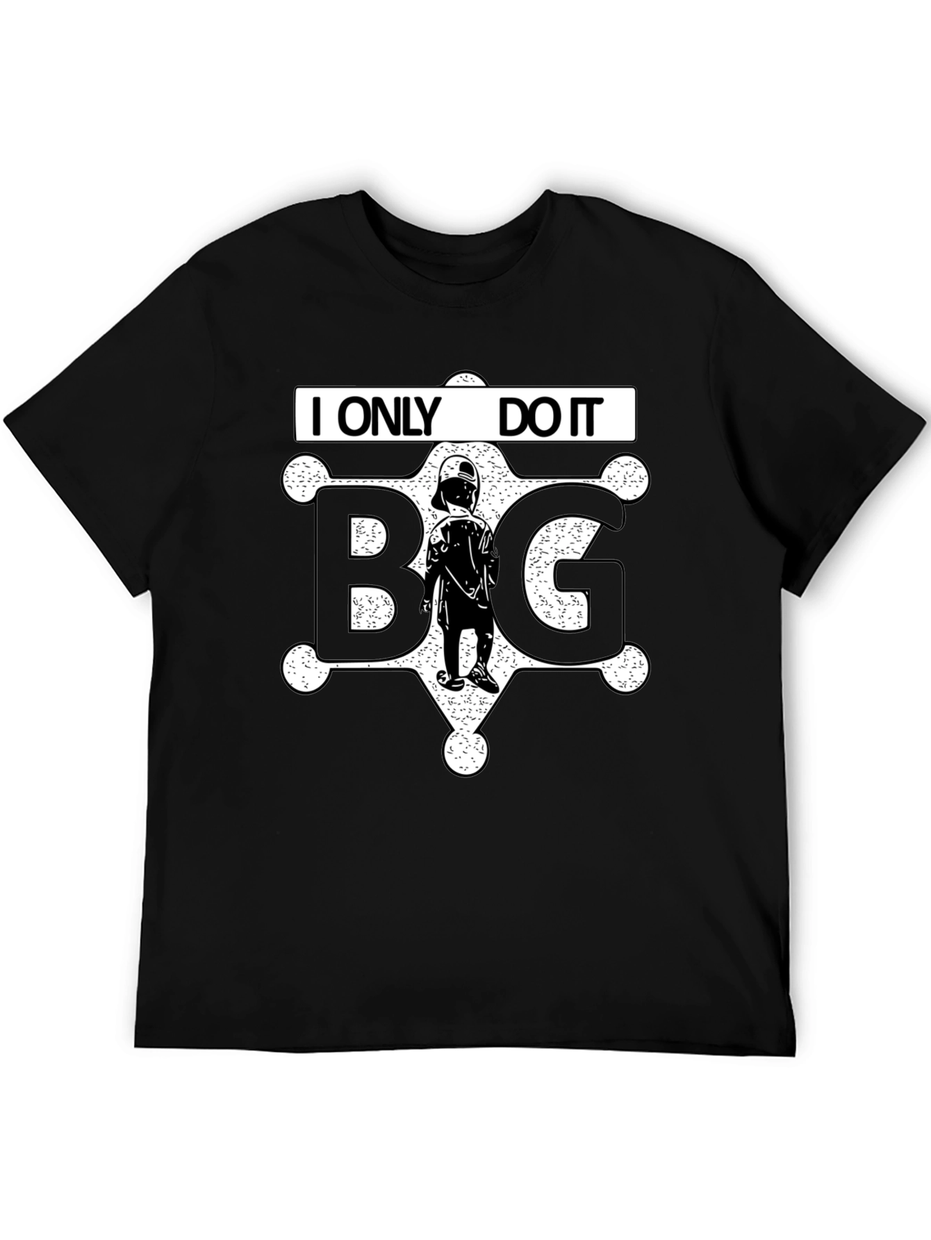 I ONLY DO IT BIG T-Shirt Black Novelty Tee