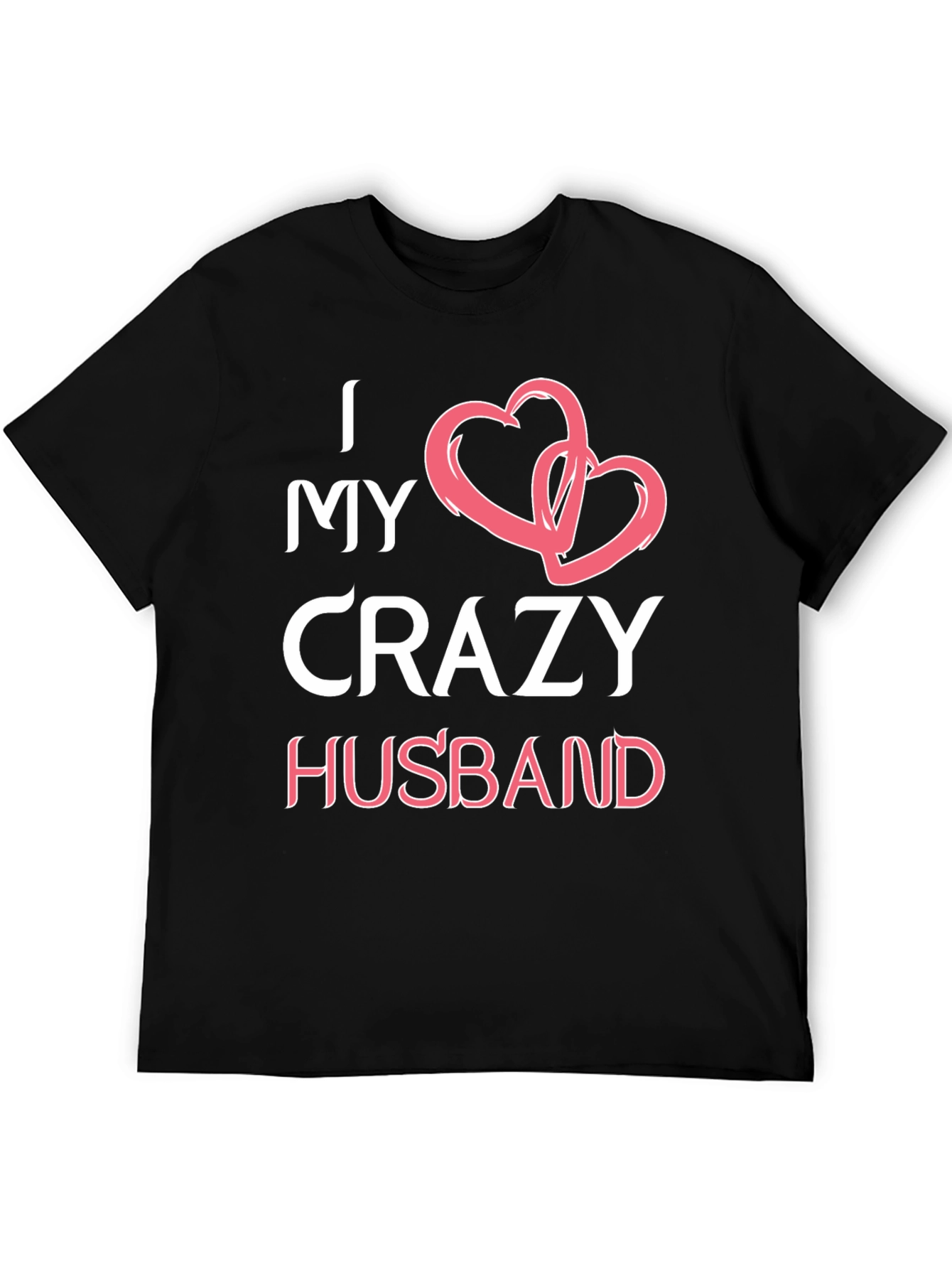 I Love My Crazy Husband Graphic T-Shirt