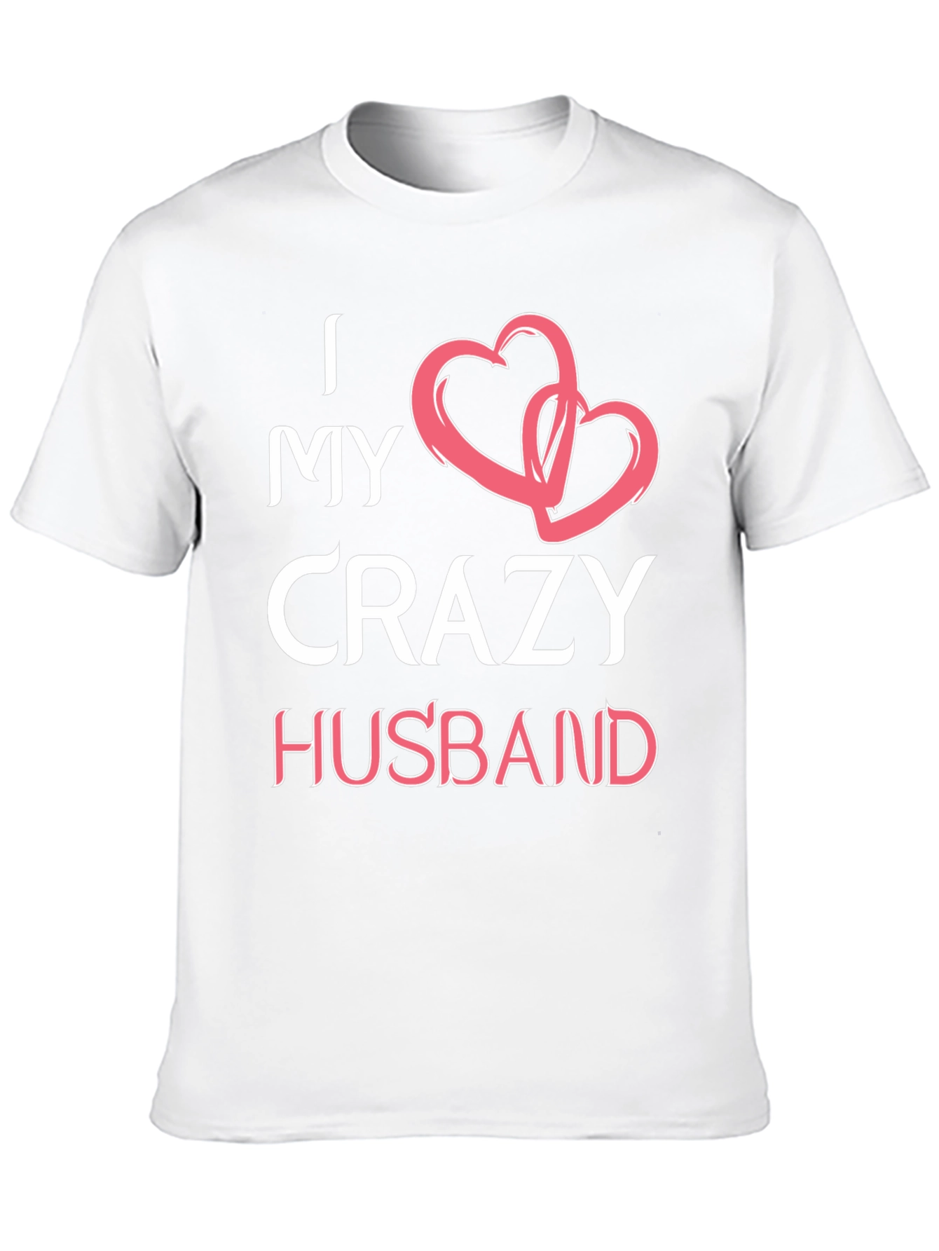 I Love My Crazy Husband Graphic T-Shirt
