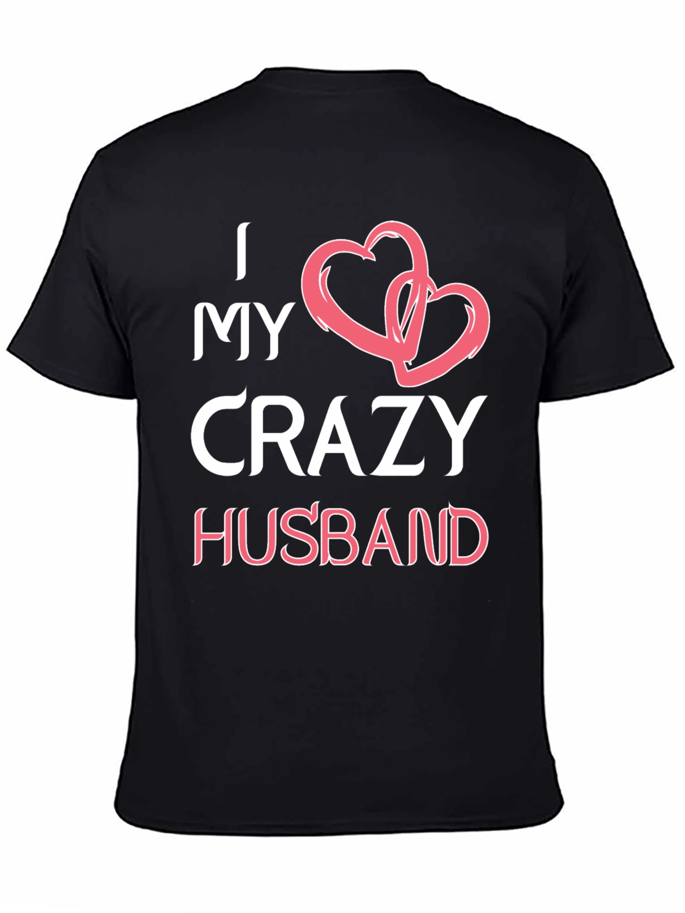 I Love My Crazy Husband Graphic T-Shirt