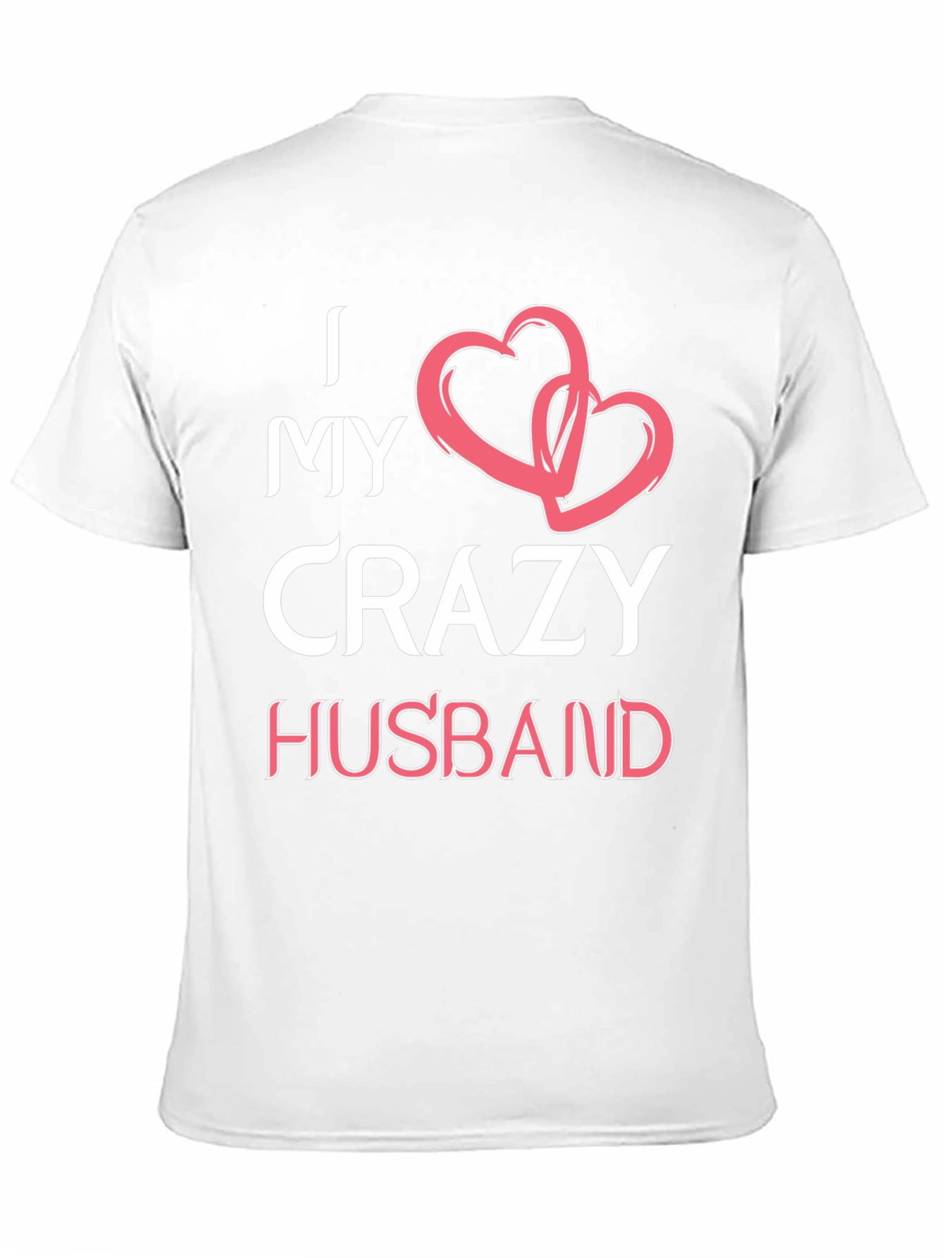 I Love My Crazy Husband Graphic T-Shirt