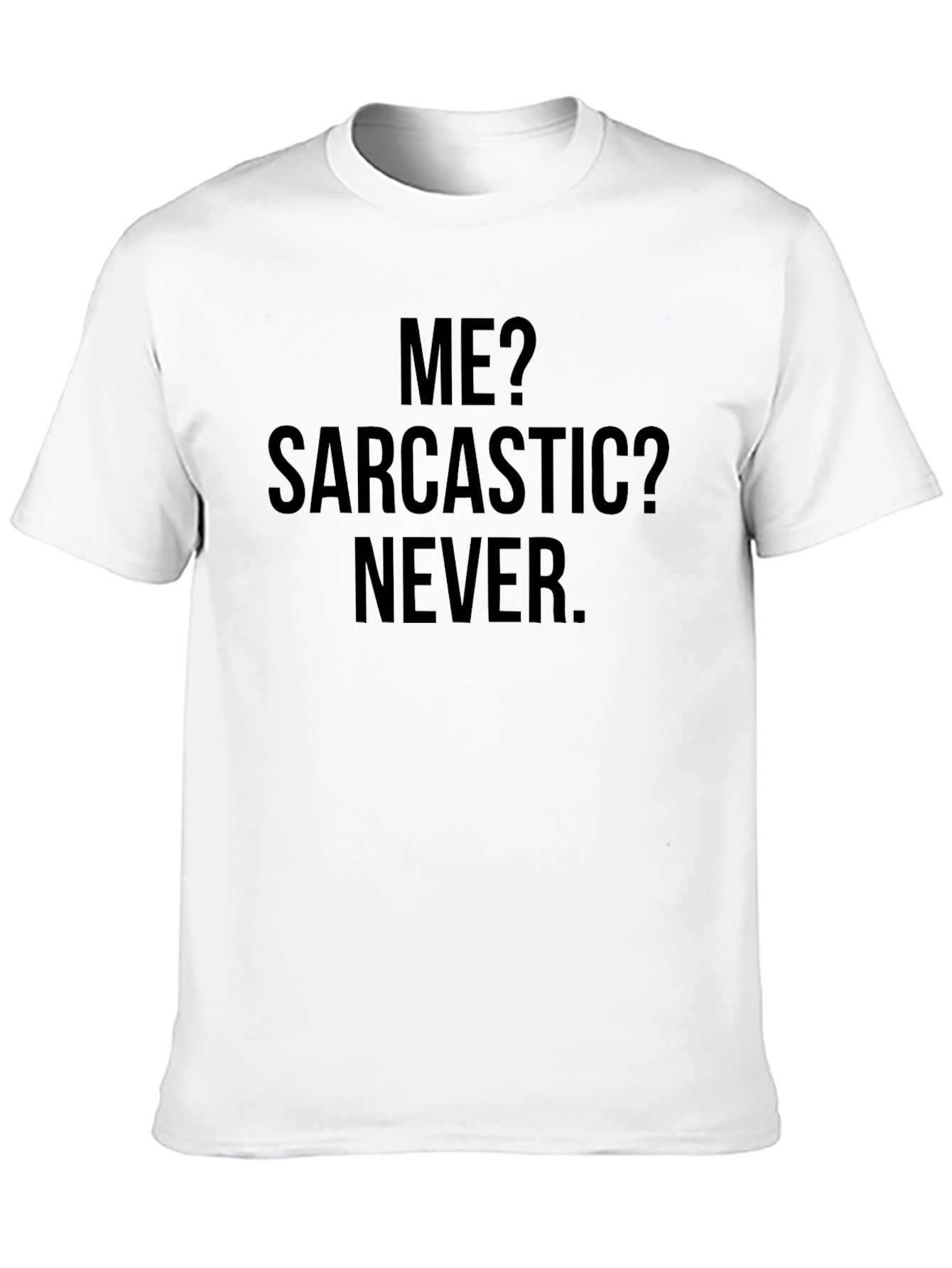 Sarcastic Never T-Shirt - Funny Graphic Tee