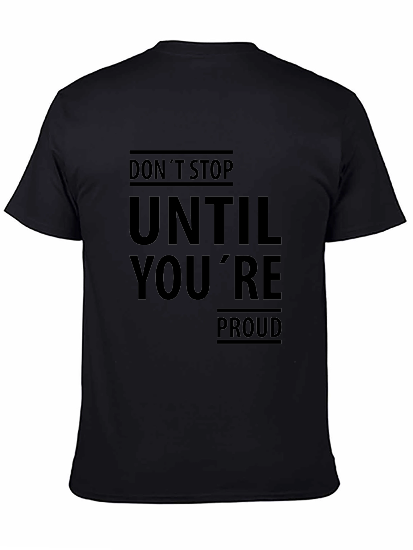 Motivational Black T-Shirt: Dont Stop Until Youre Proud