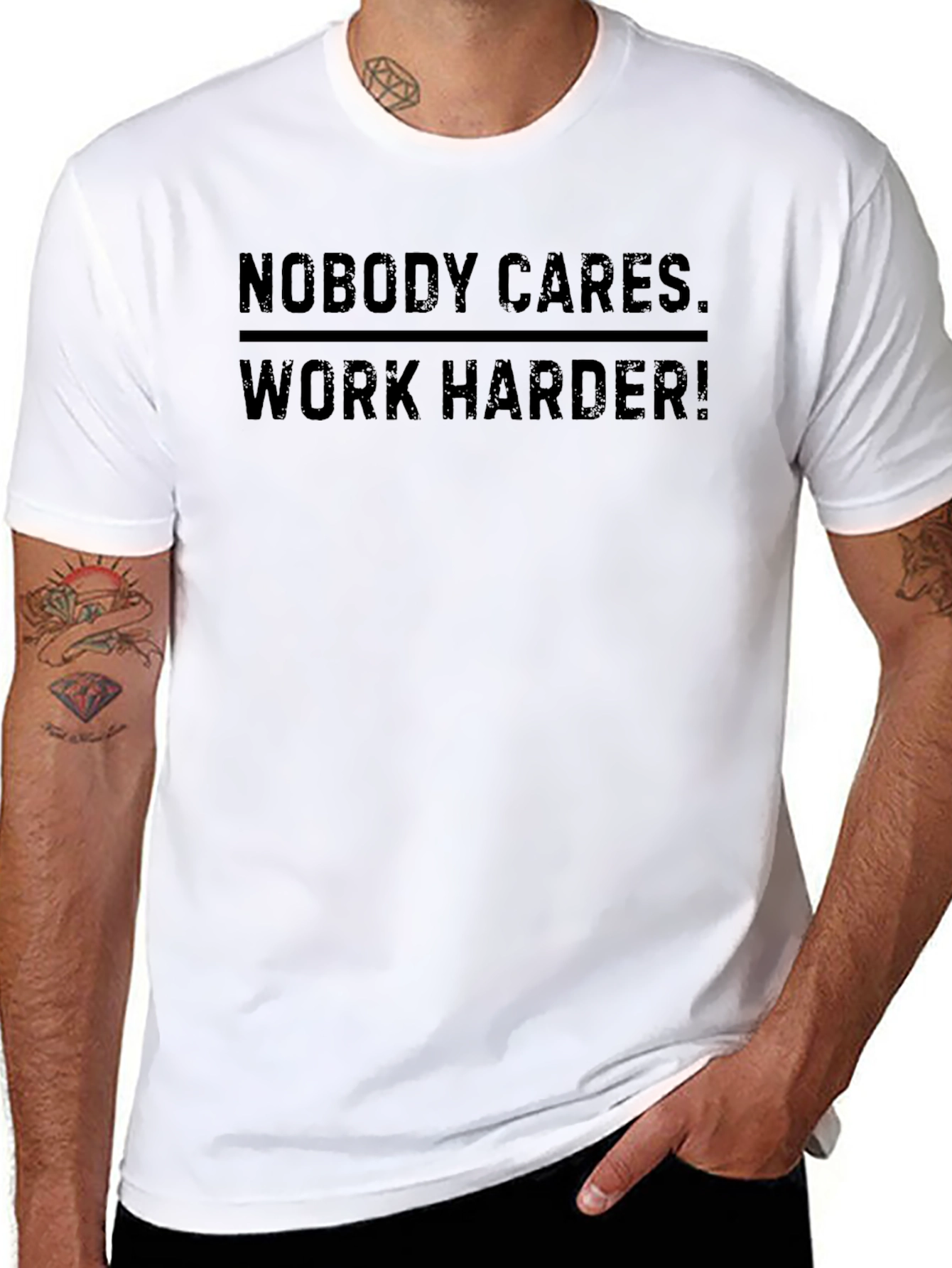 Nobody Cares. Work Harder! Graphic Tee