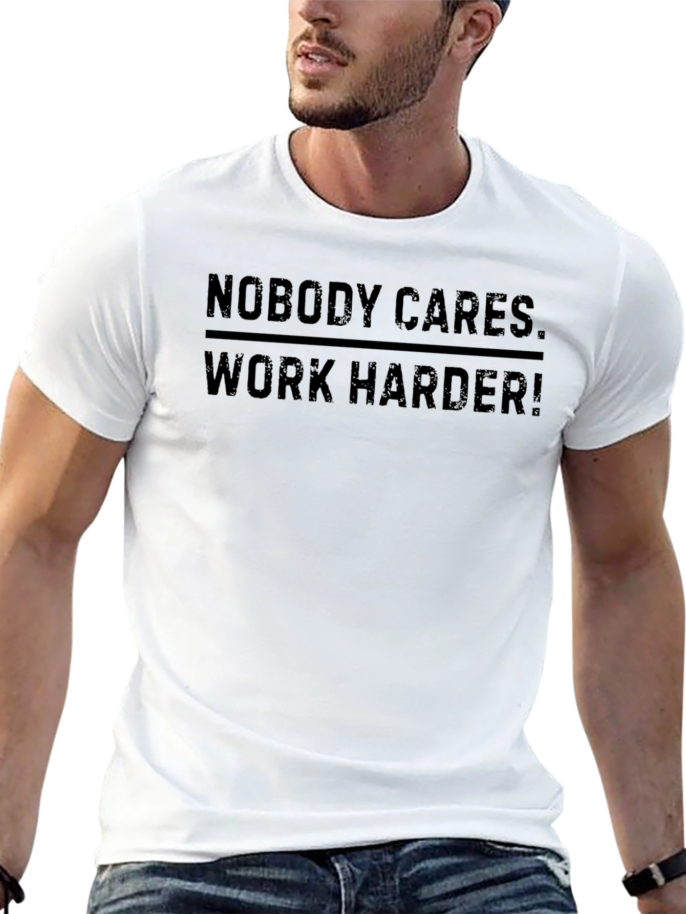 Nobody Cares. Work Harder! Graphic Tee