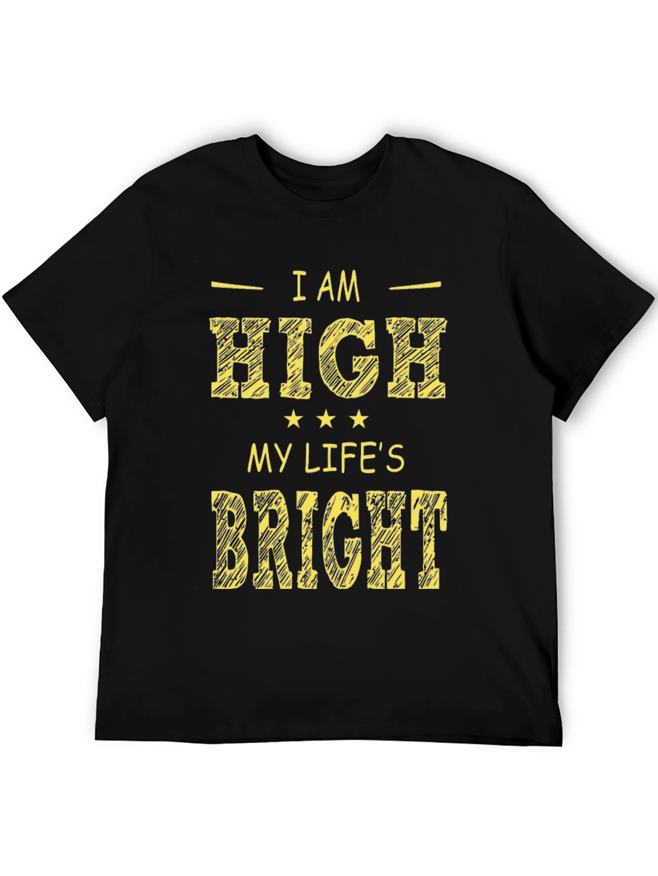 I Am High My Lifes Bright Black Graphic Tee