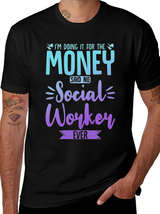 Social Worker T-Shirt - Im Doing it for the Money!