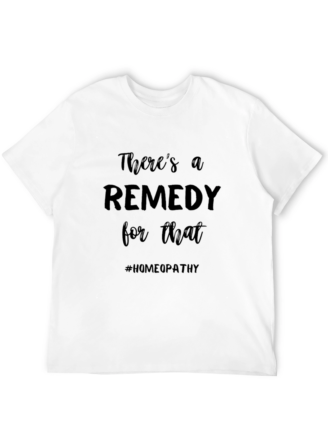 Theres a Remedy T-Shirt