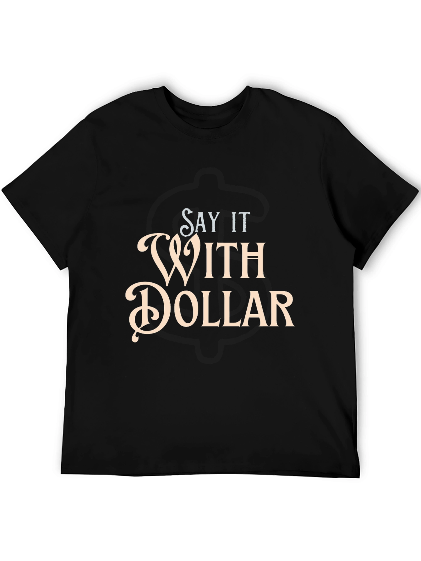 Say It With Dollar Graphic T-Shirt