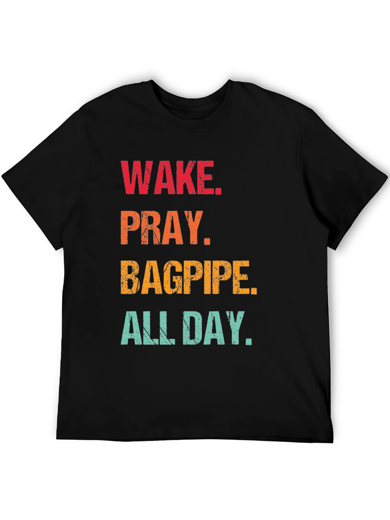 Wake Pray Bagpipe All Day T-Shirt