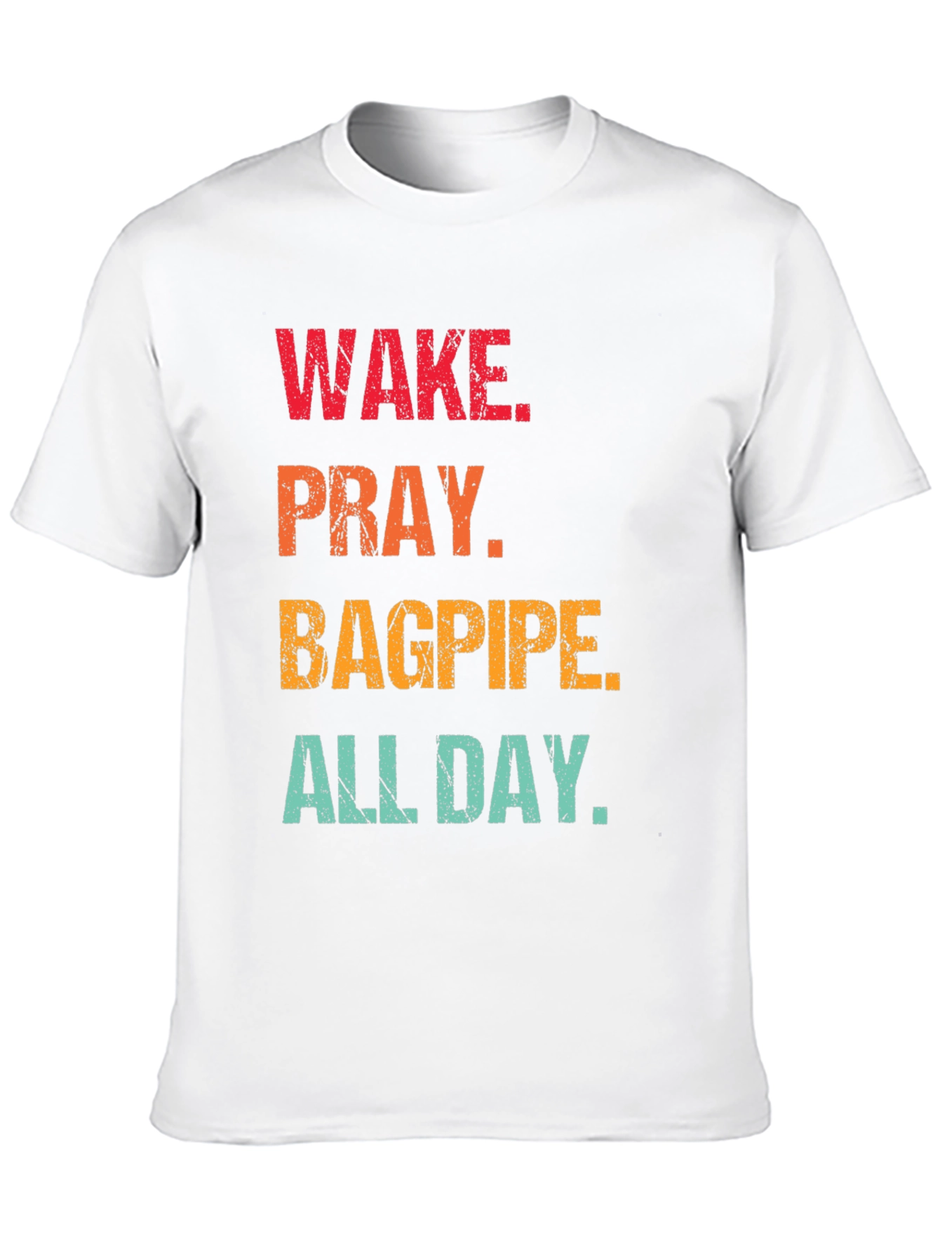 Wake Pray Bagpipe All Day T-Shirt