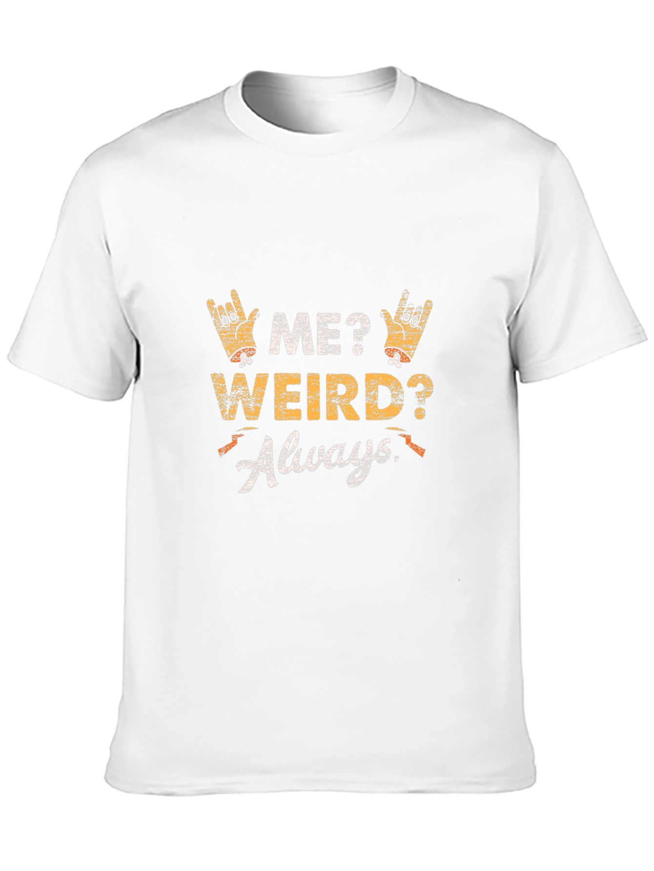 Me Weird Always T-Shirt - Unisex Graphic Tee