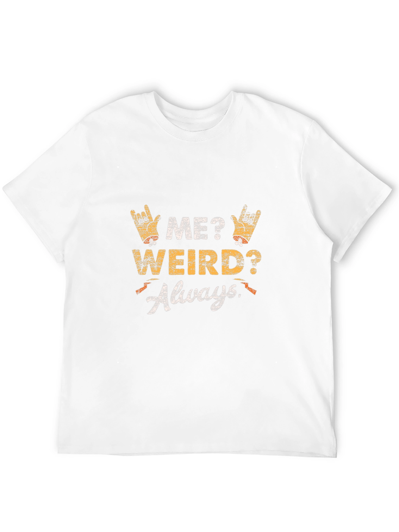 Me Weird Always T-Shirt - Unisex Graphic Tee