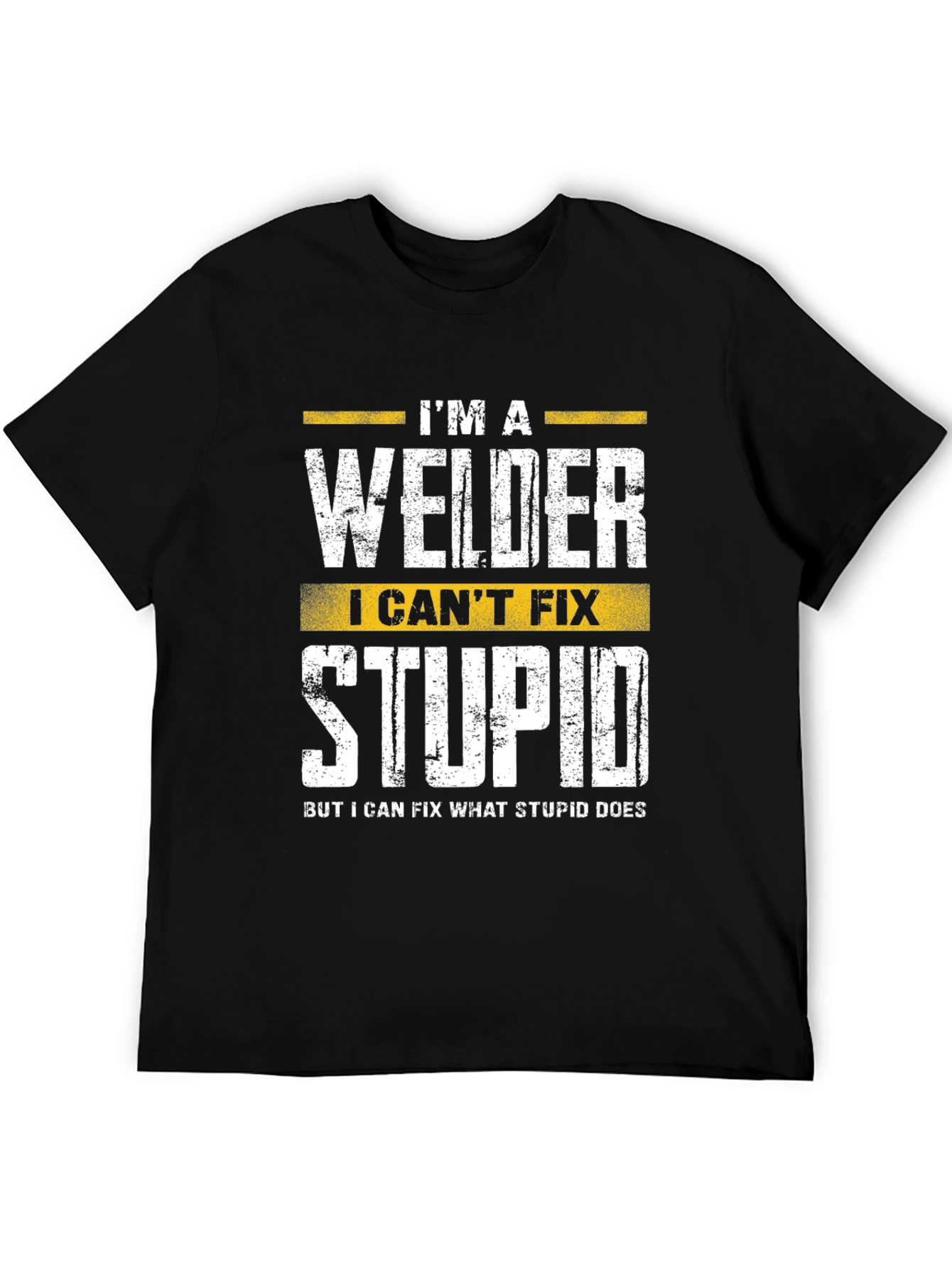 Welder Funny T-Shirt - I Cant Fix Stupid