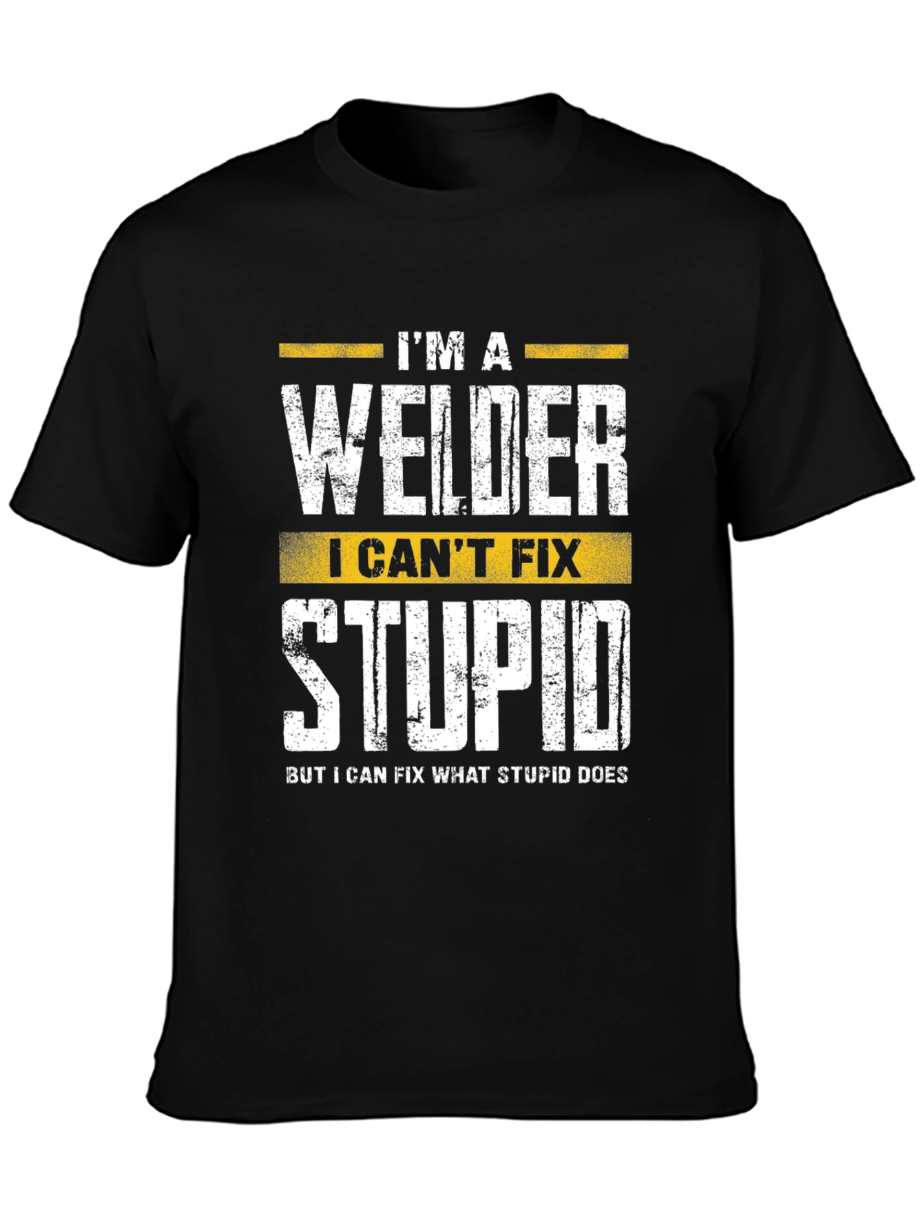 Welder Funny T-Shirt - I Cant Fix Stupid