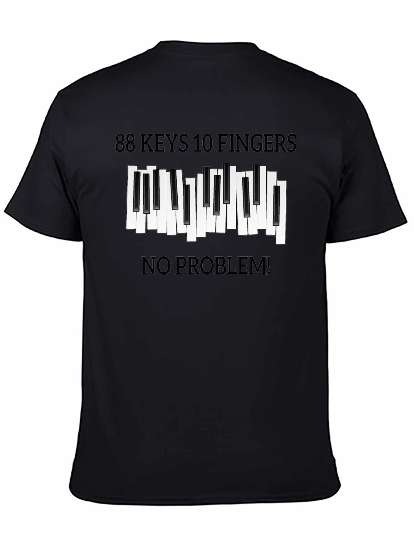 88 Keys 10 Fingers No Problem T-Shirt