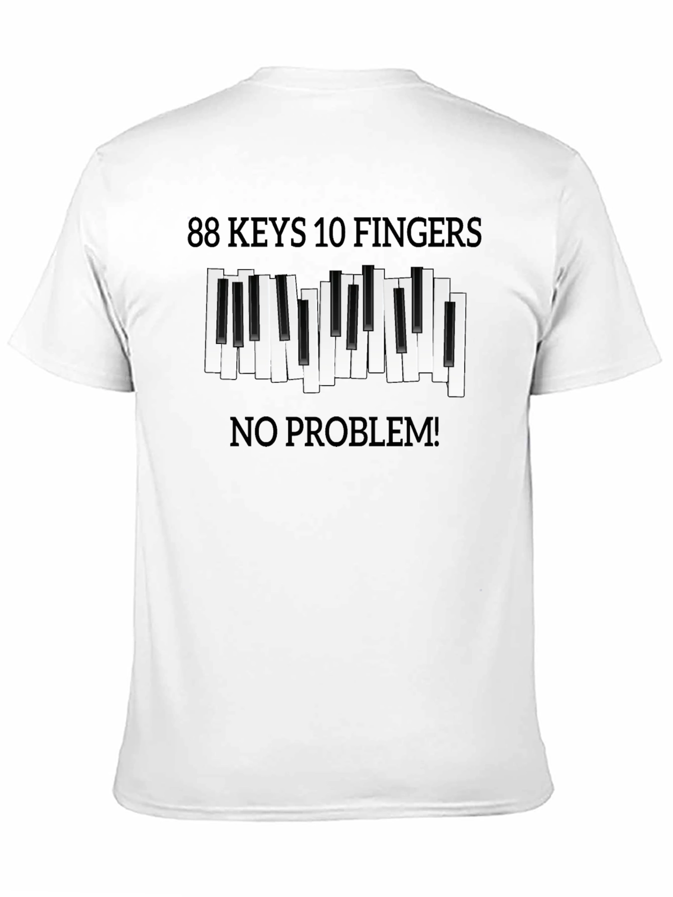 88 Keys 10 Fingers No Problem T-Shirt