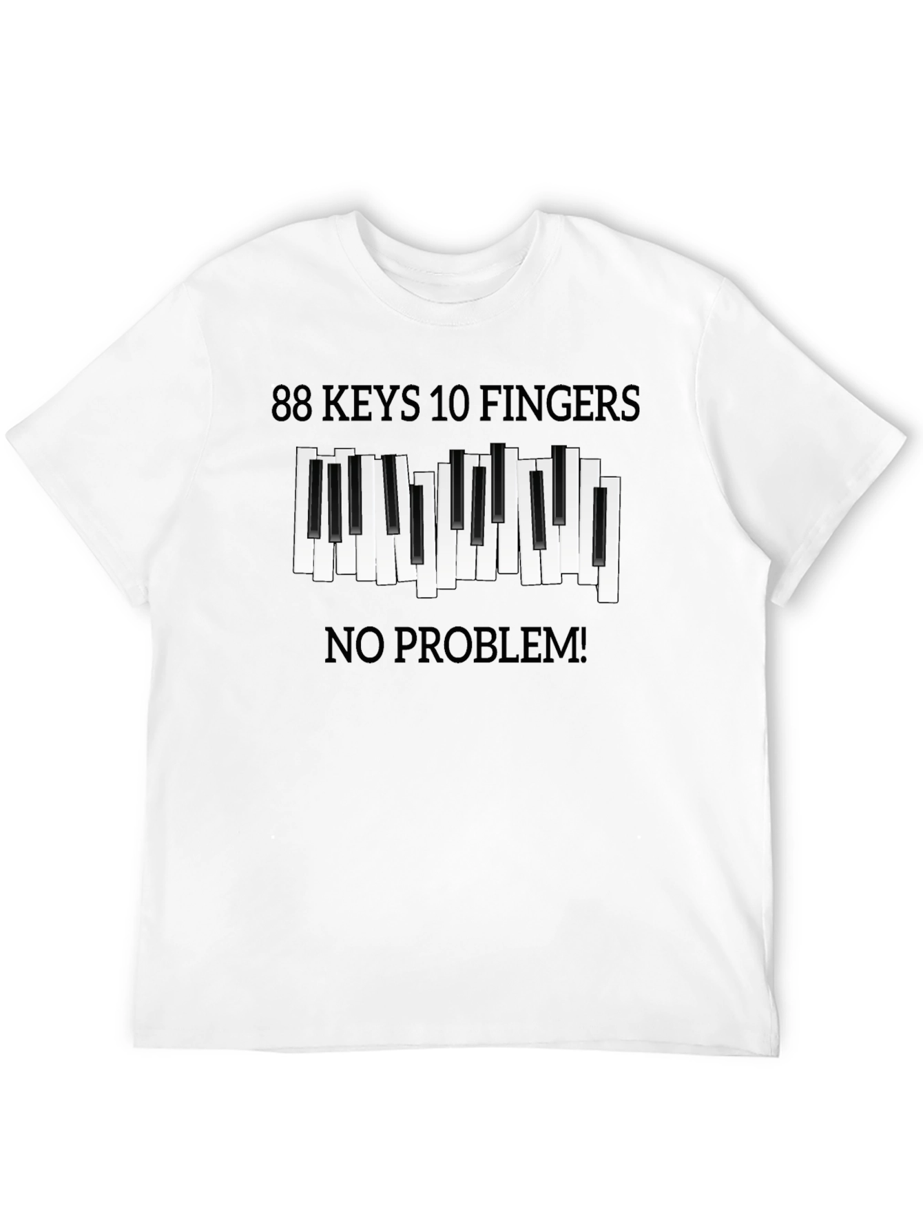 88 Keys 10 Fingers No Problem T-Shirt