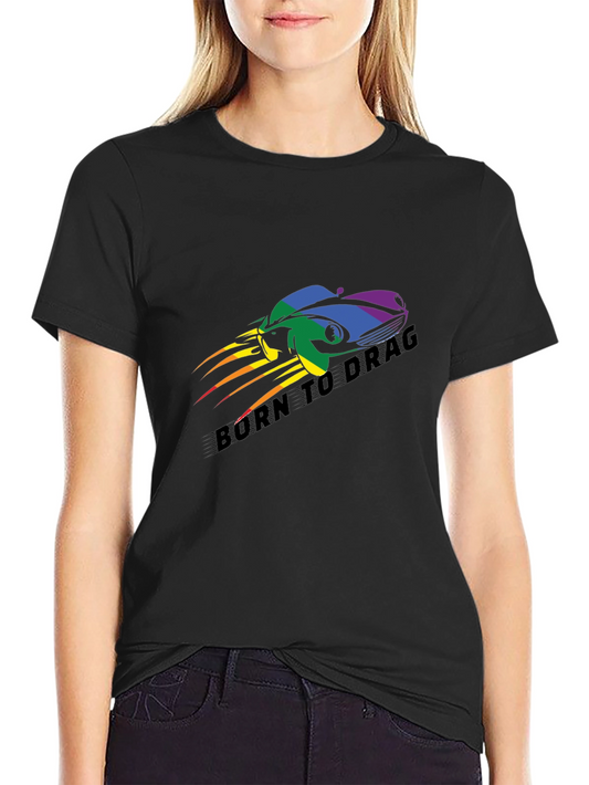 Born to Drag Rainbow Car T-Shirt