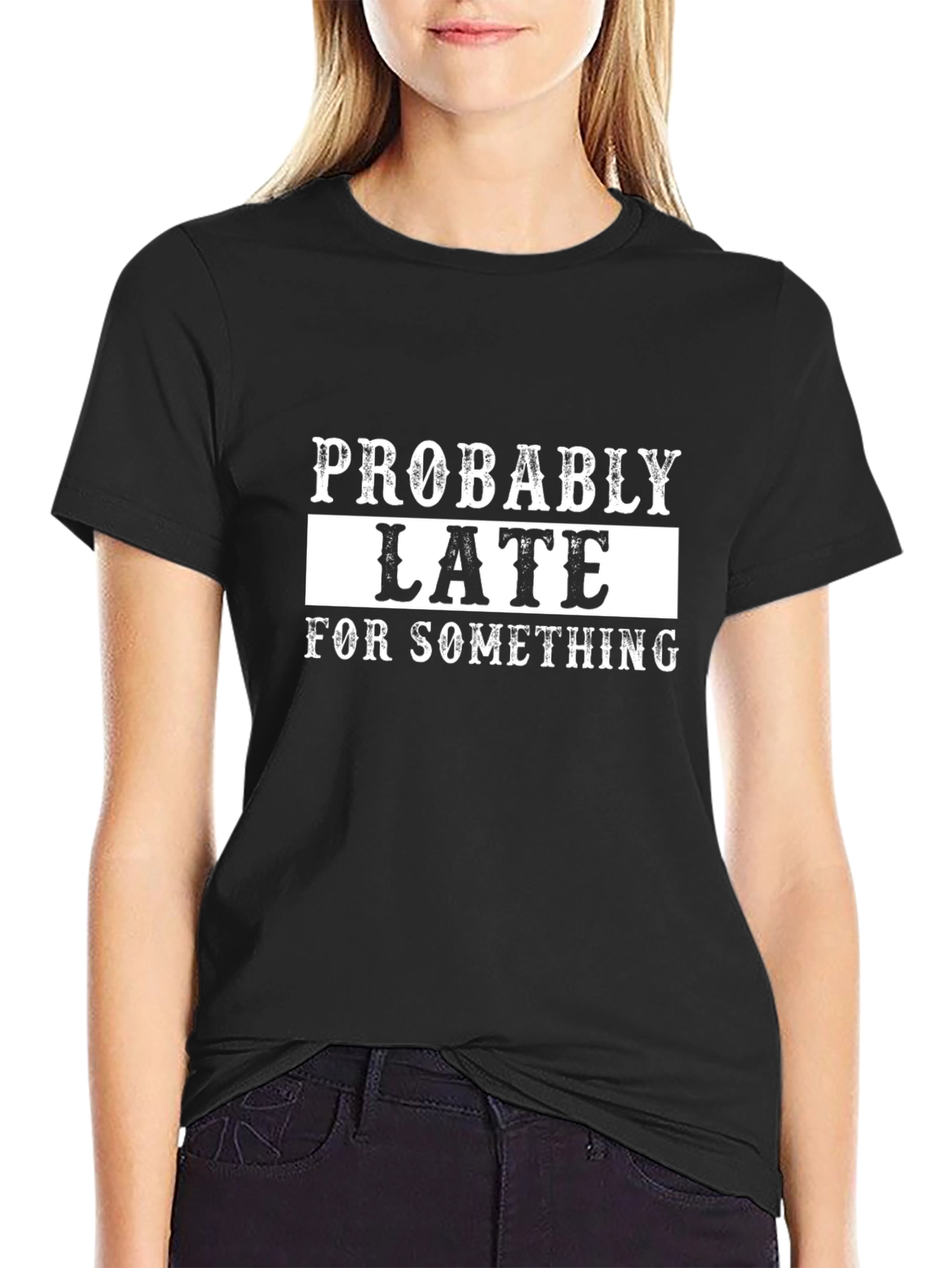 Probably Late T-Shirt - Funny Graphic Tee