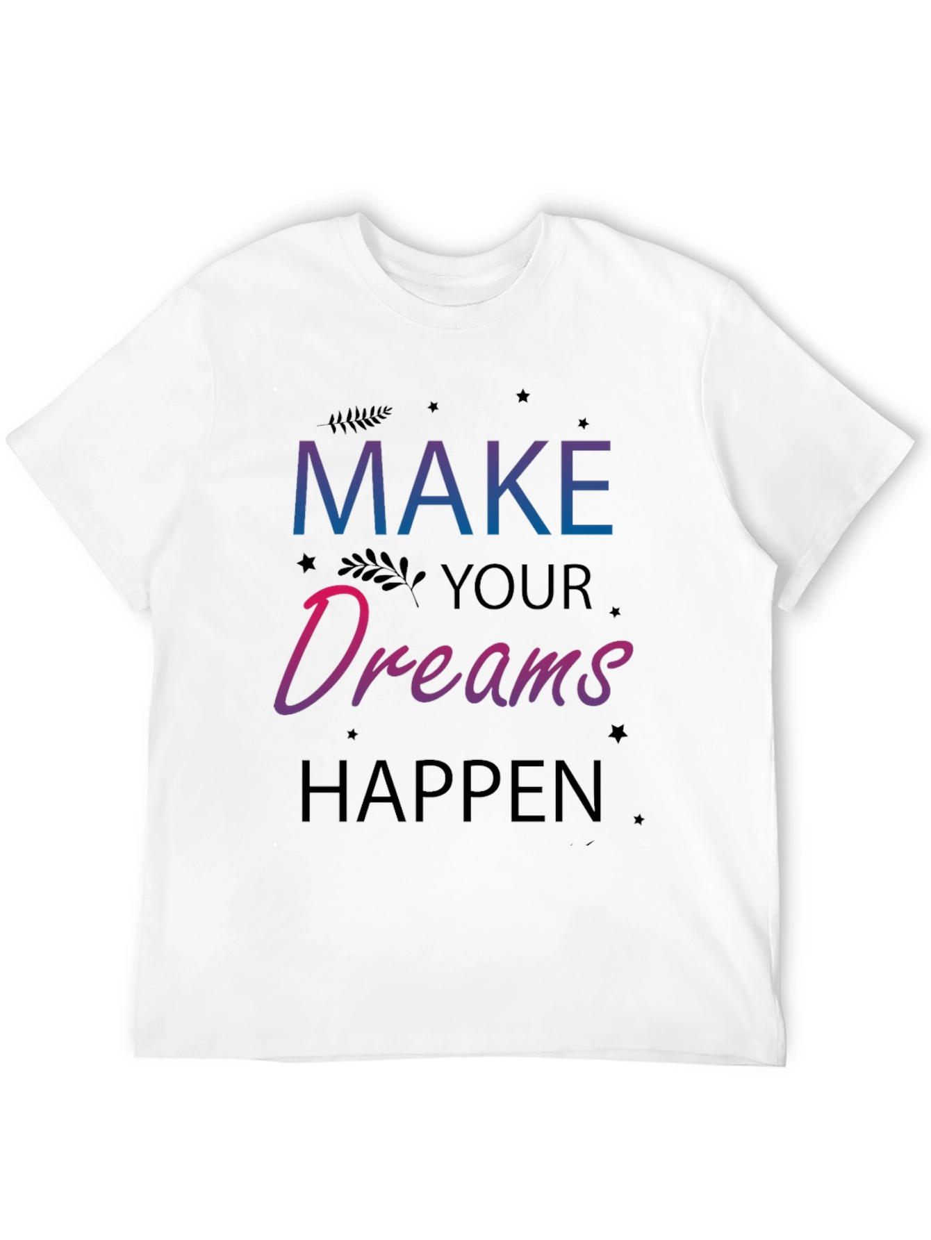 Dreams Happen Graphic Tee - Inspiring Motivation