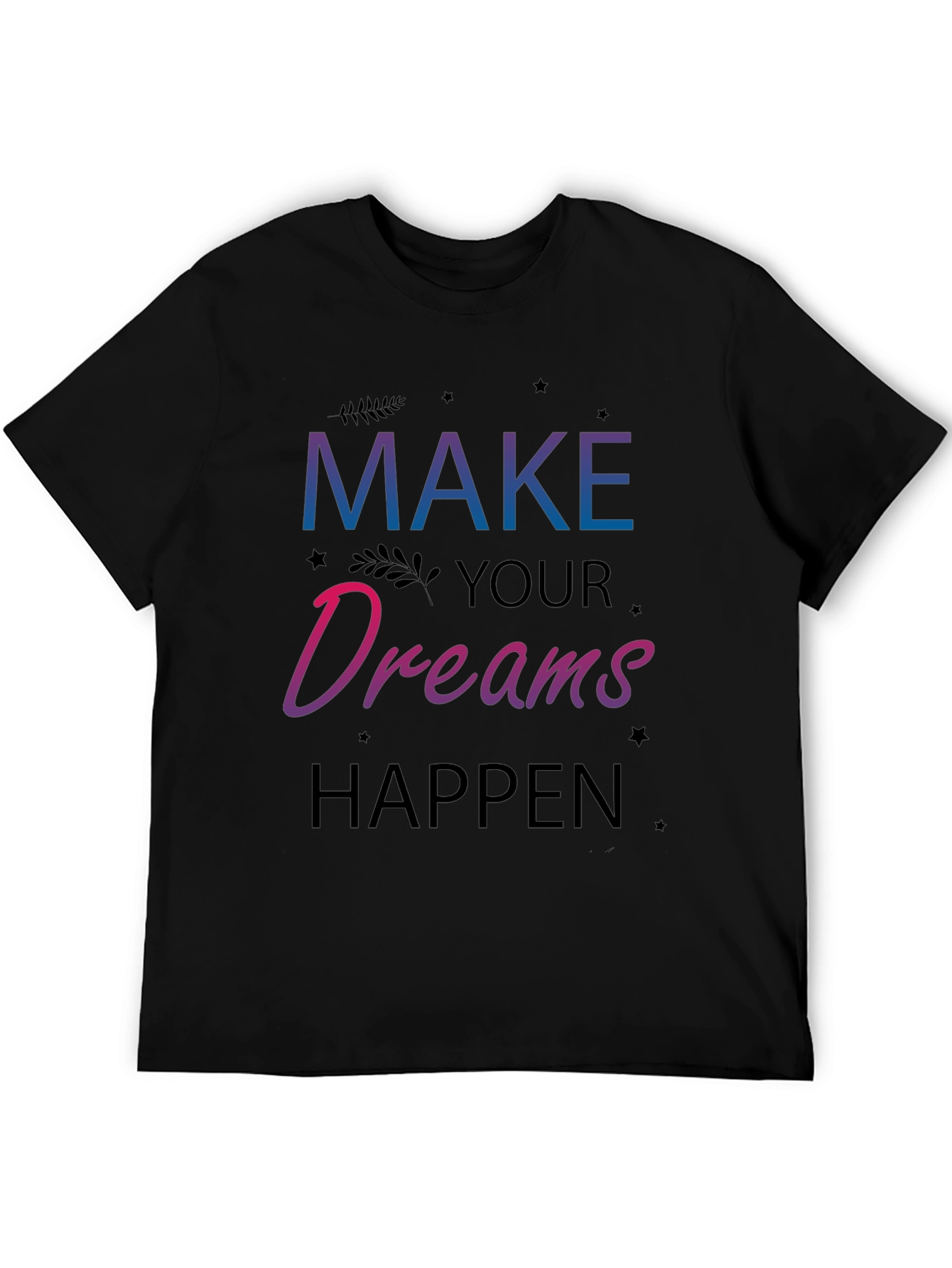 Dreams Happen Graphic Tee - Inspiring Motivation